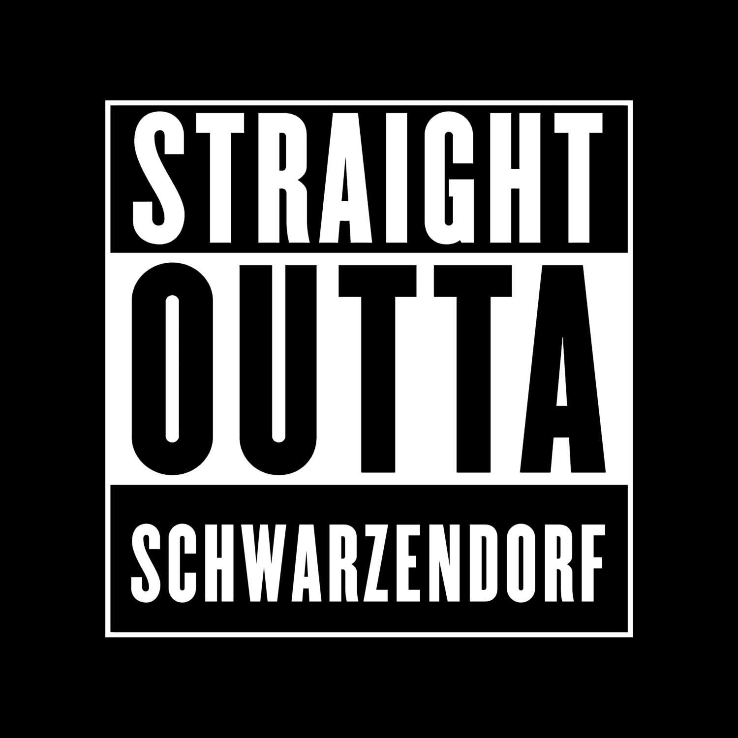 T-Shirt »Straight Outta« für den Ort »Schwarzendorf«