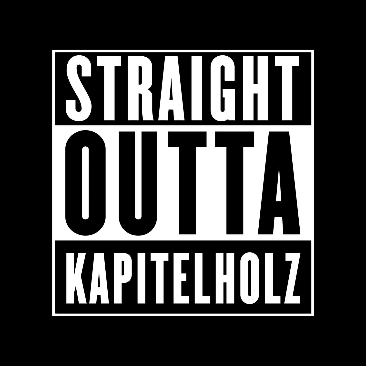 T-Shirt »Straight Outta« für den Ort »Kapitelholz«