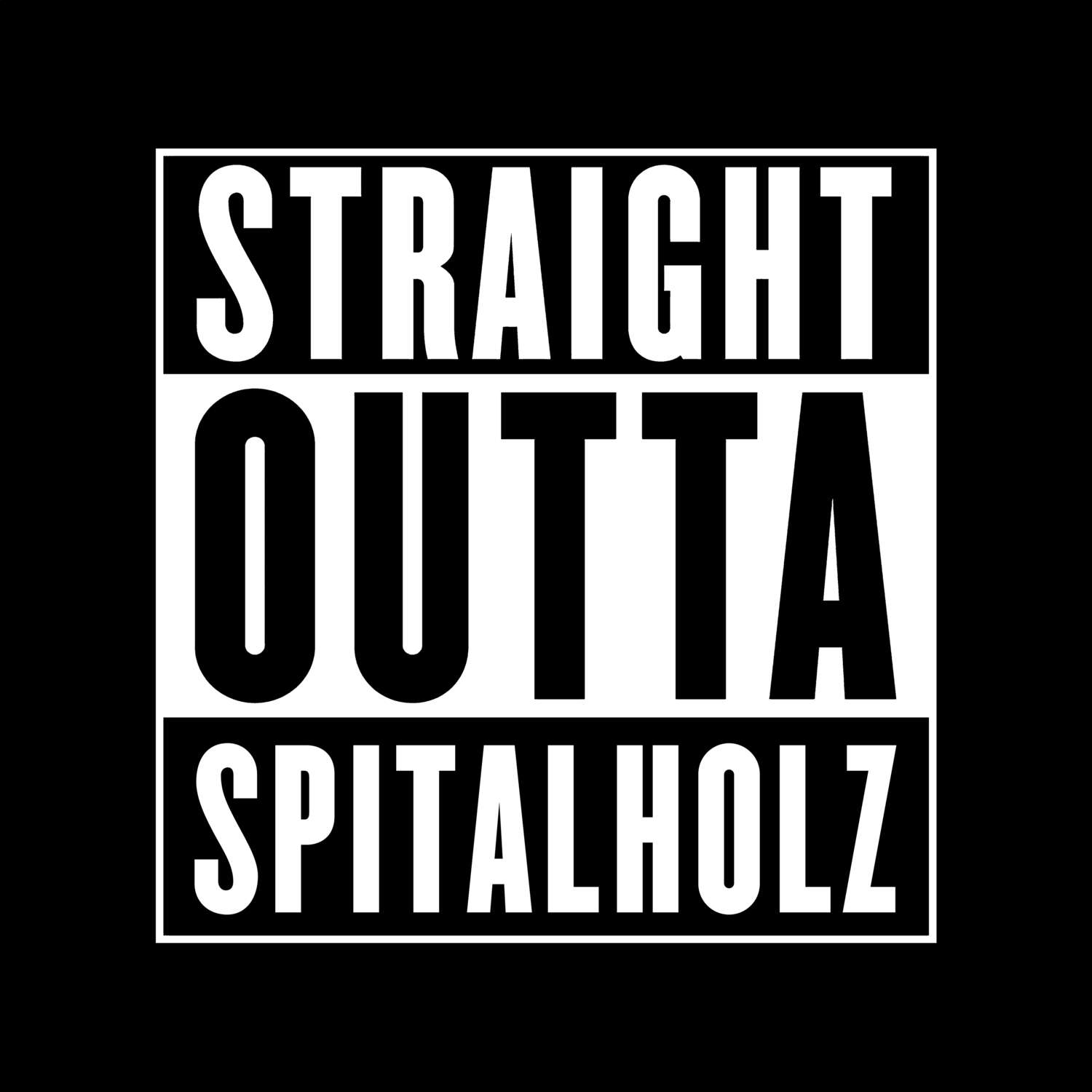T-Shirt »Straight Outta« für den Ort »Spitalholz«