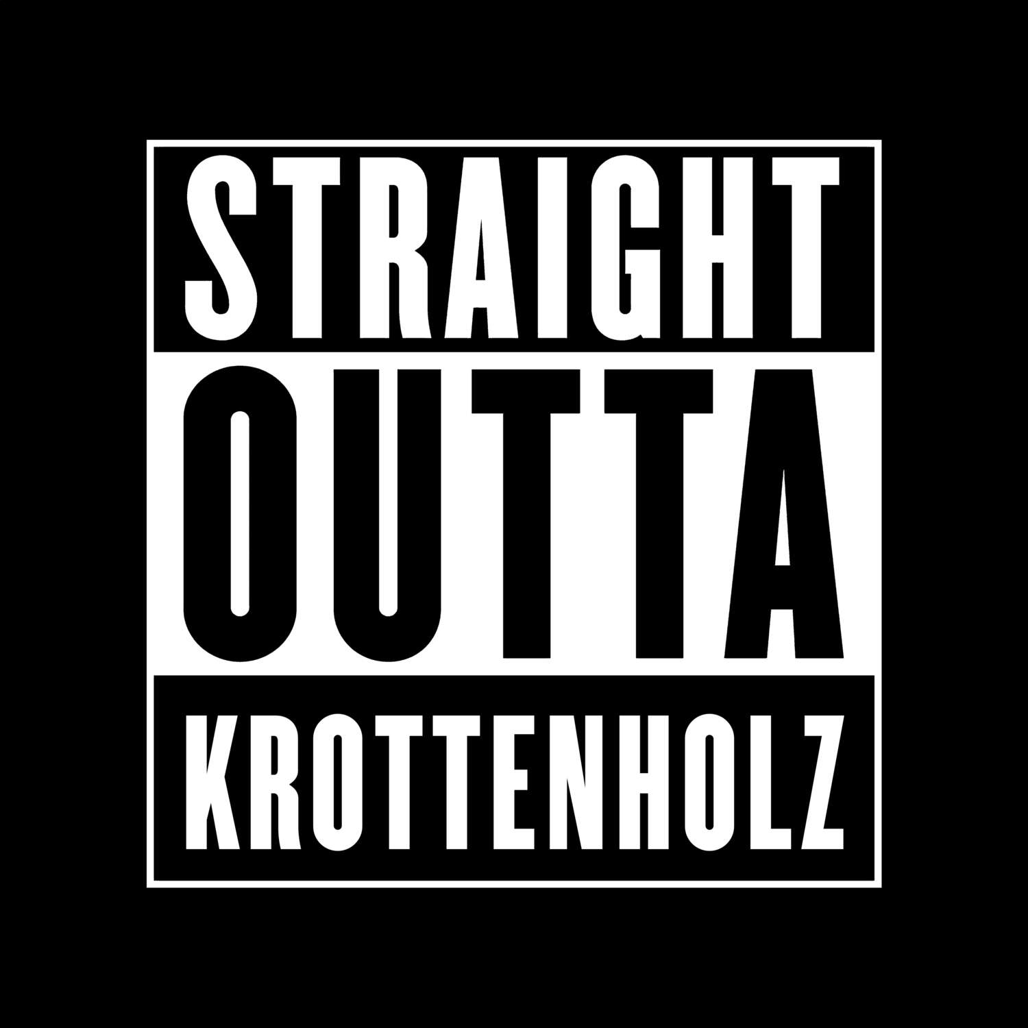 T-Shirt »Straight Outta« für den Ort »Krottenholz«