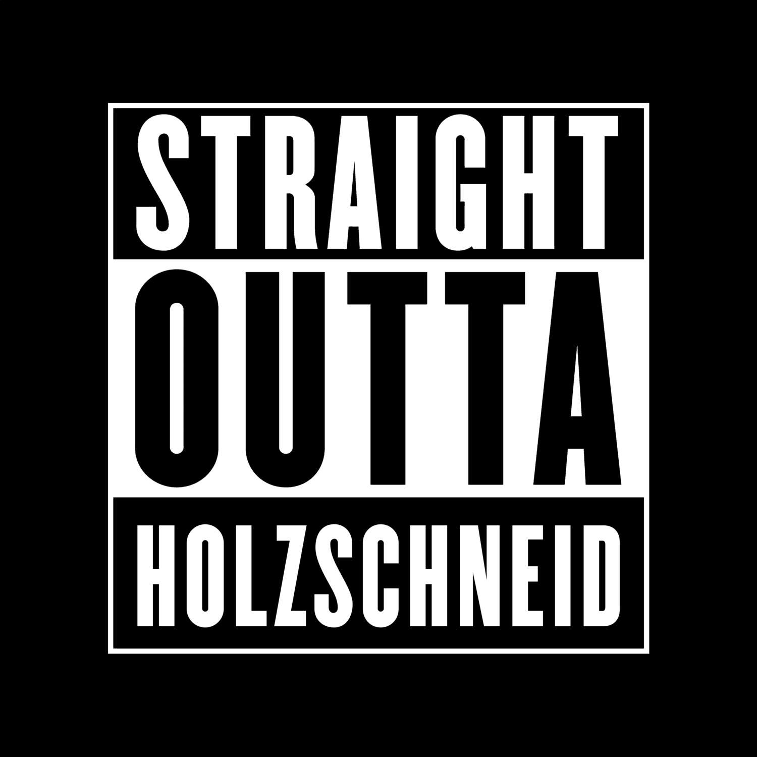 T-Shirt »Straight Outta« für den Ort »Holzschneid«