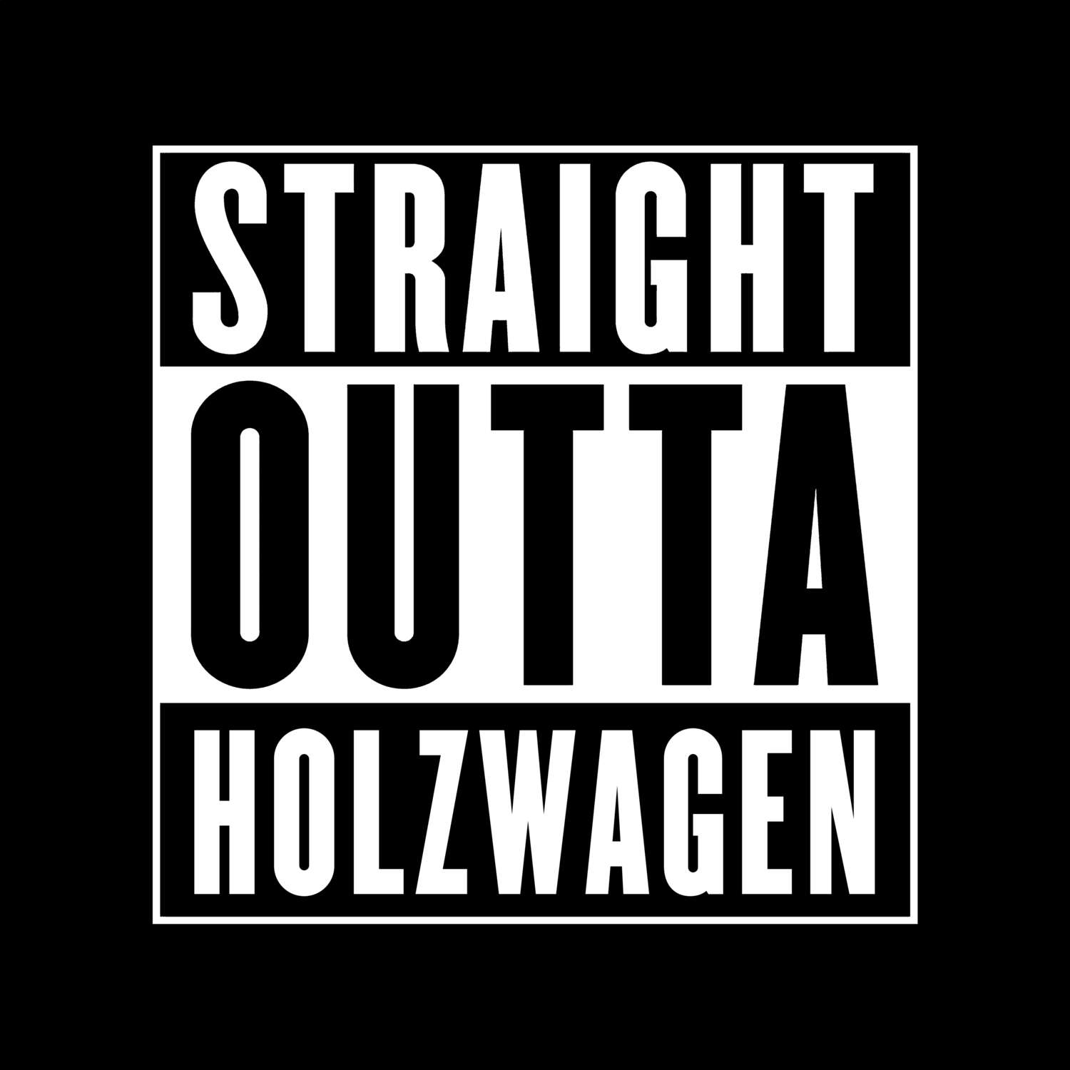 T-Shirt »Straight Outta« für den Ort »Holzwagen«