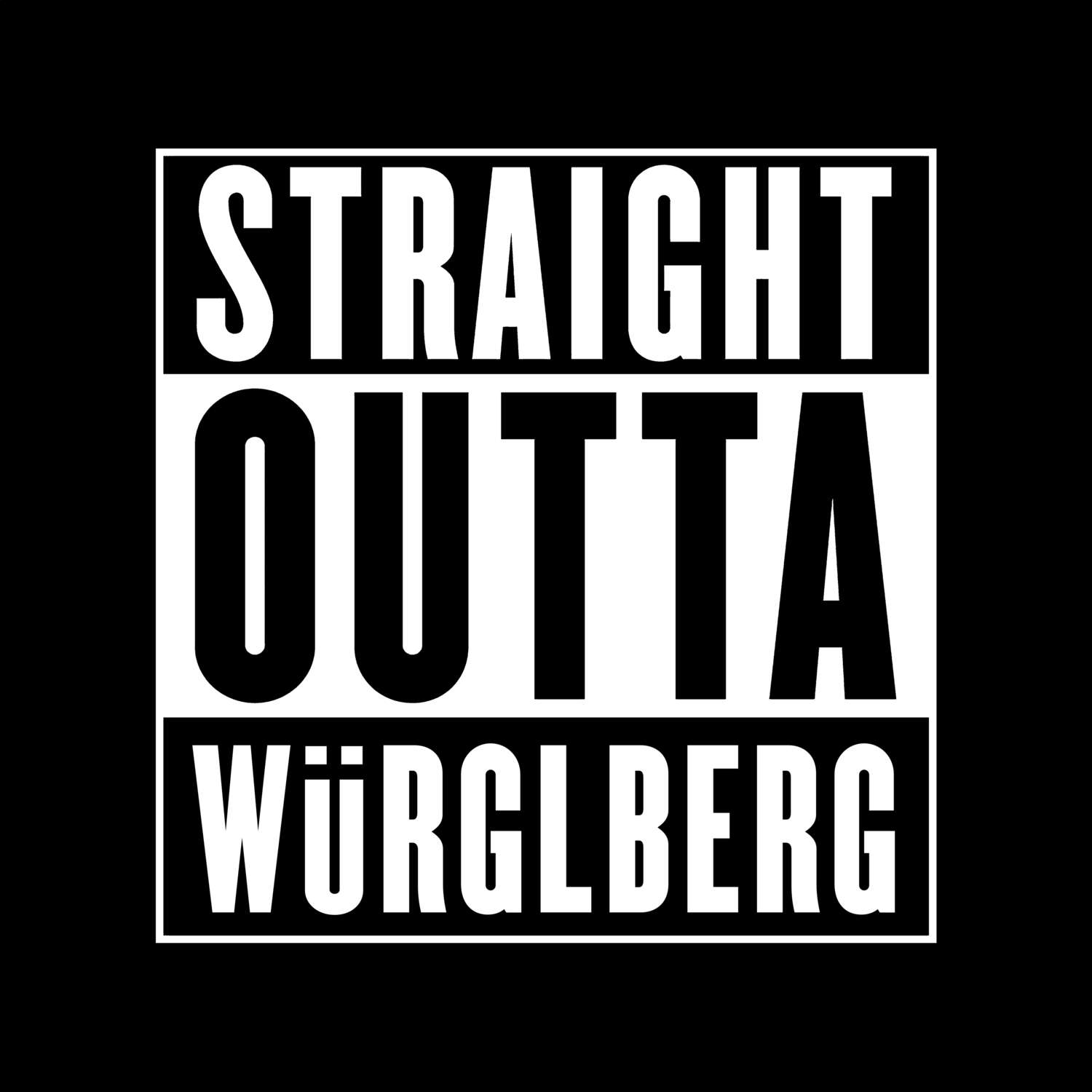 Würglberg T-Shirt »Straight Outta«