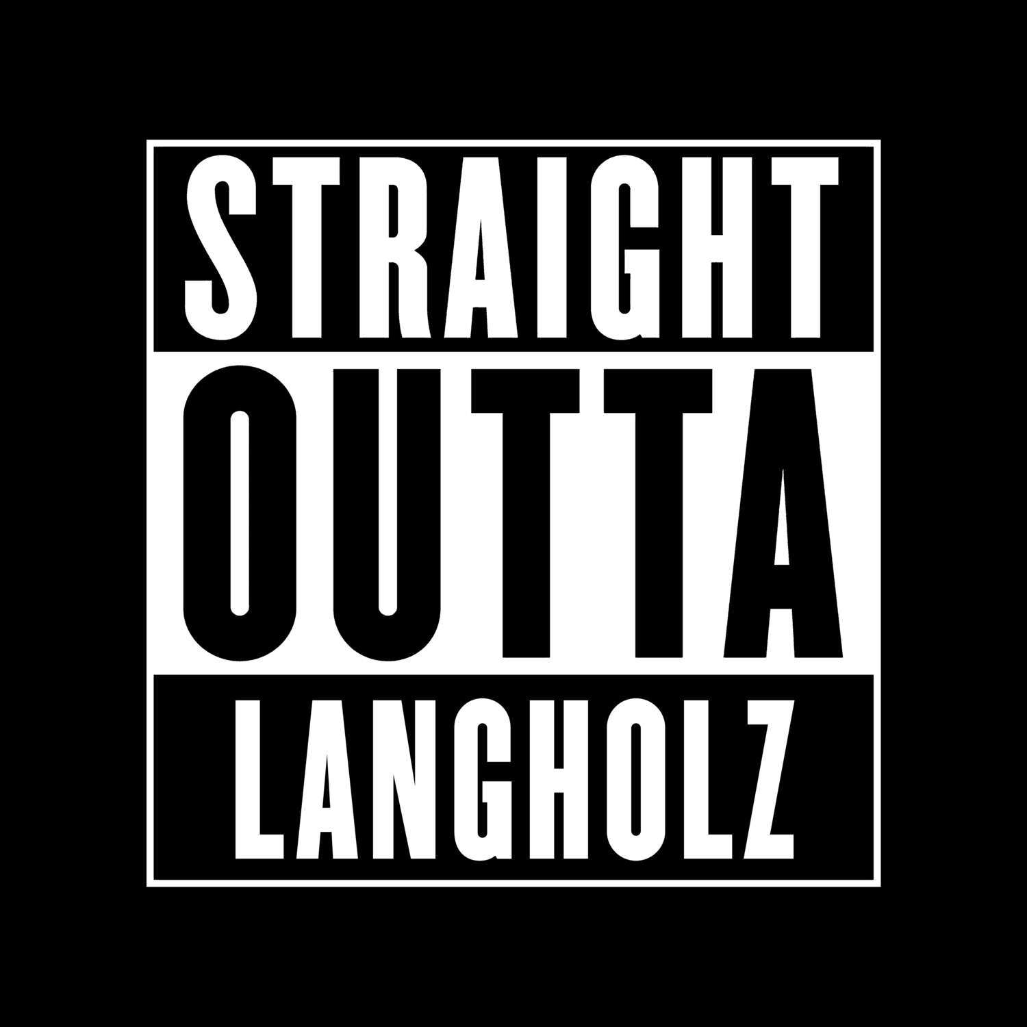 T-Shirt »Straight Outta« für den Ort »Langholz«
