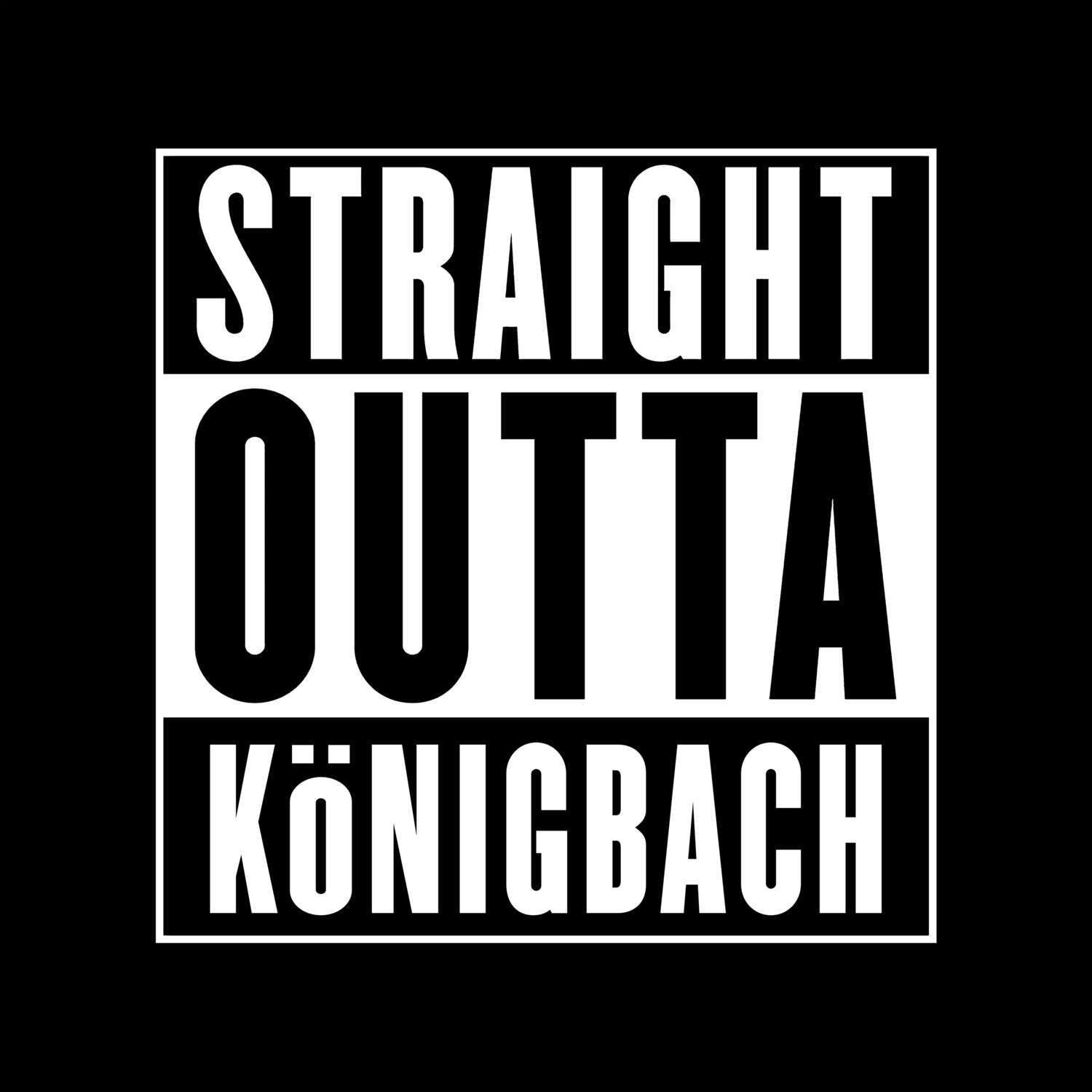 T-Shirt »Straight Outta« für den Ort »Königbach«