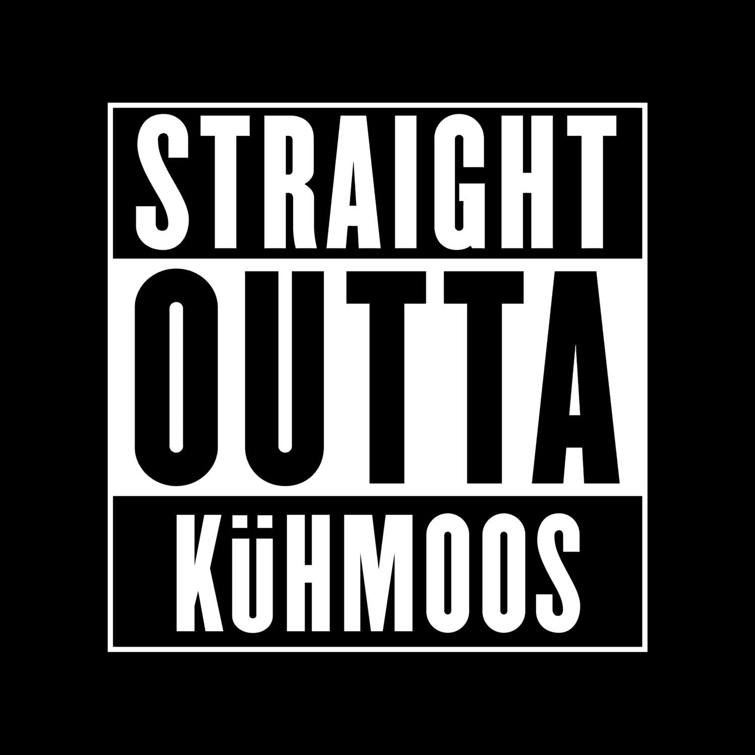 T-Shirt »Straight Outta« für den Ort »Kühmoos«