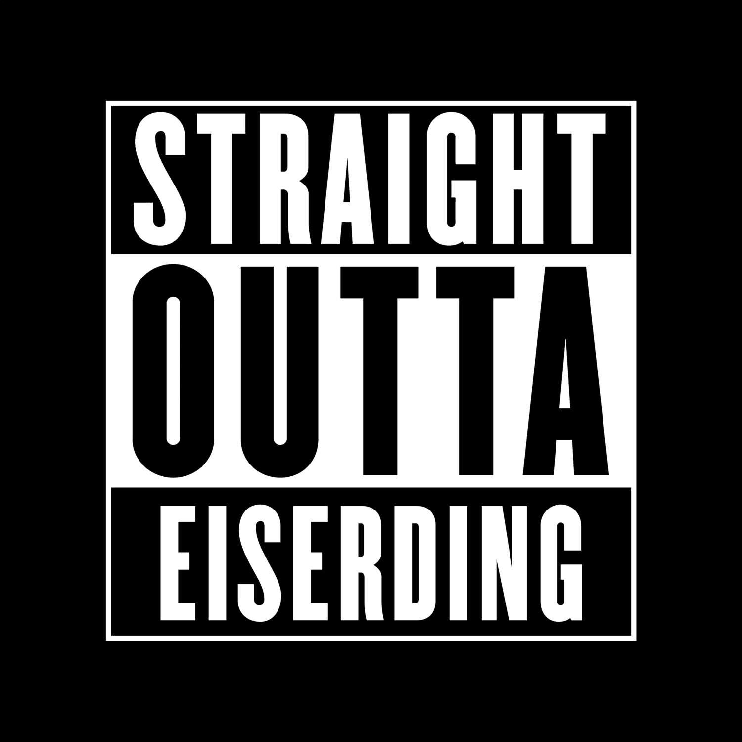 T-Shirt »Straight Outta« für den Ort »Eiserding«