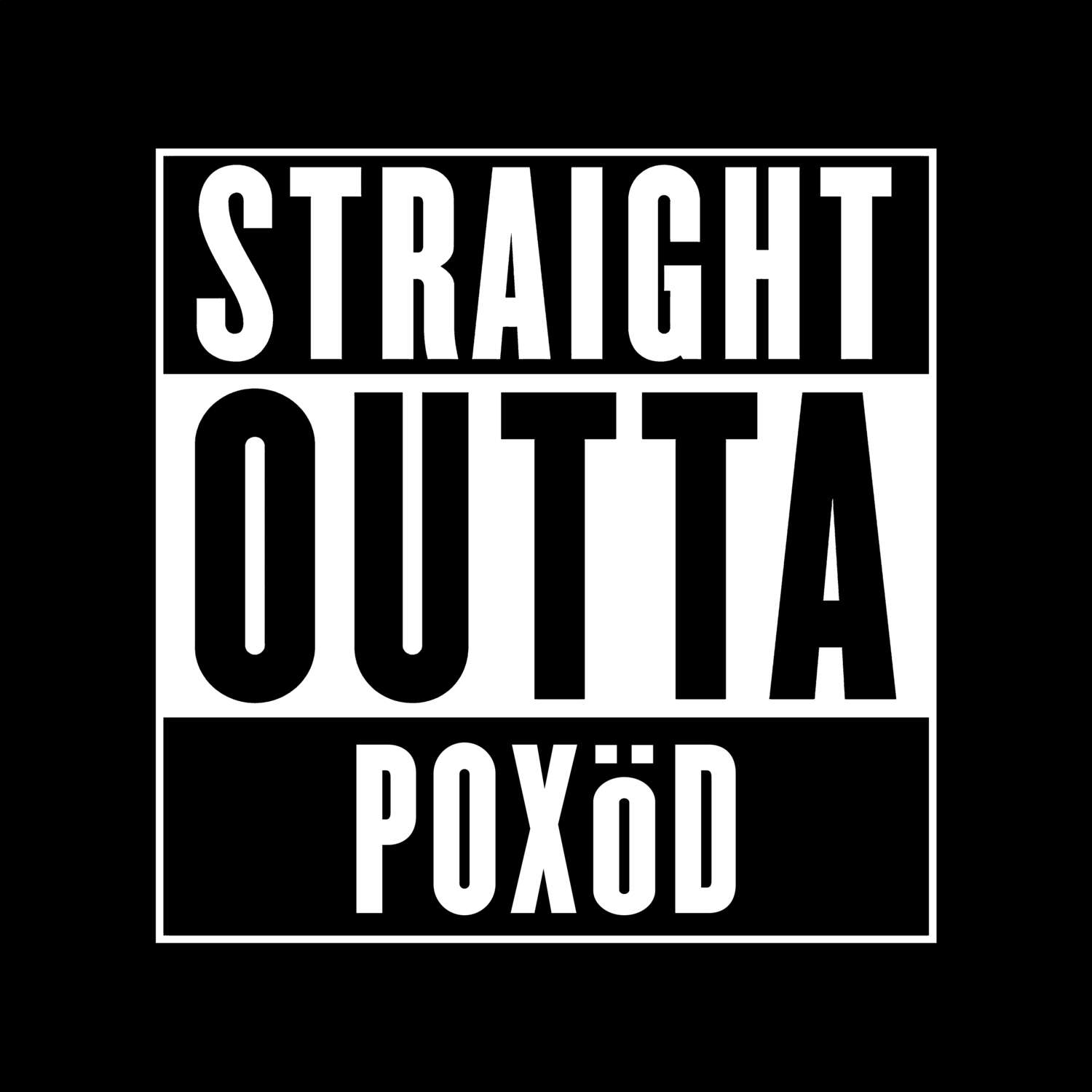 Poxöd T-Shirt »Straight Outta«