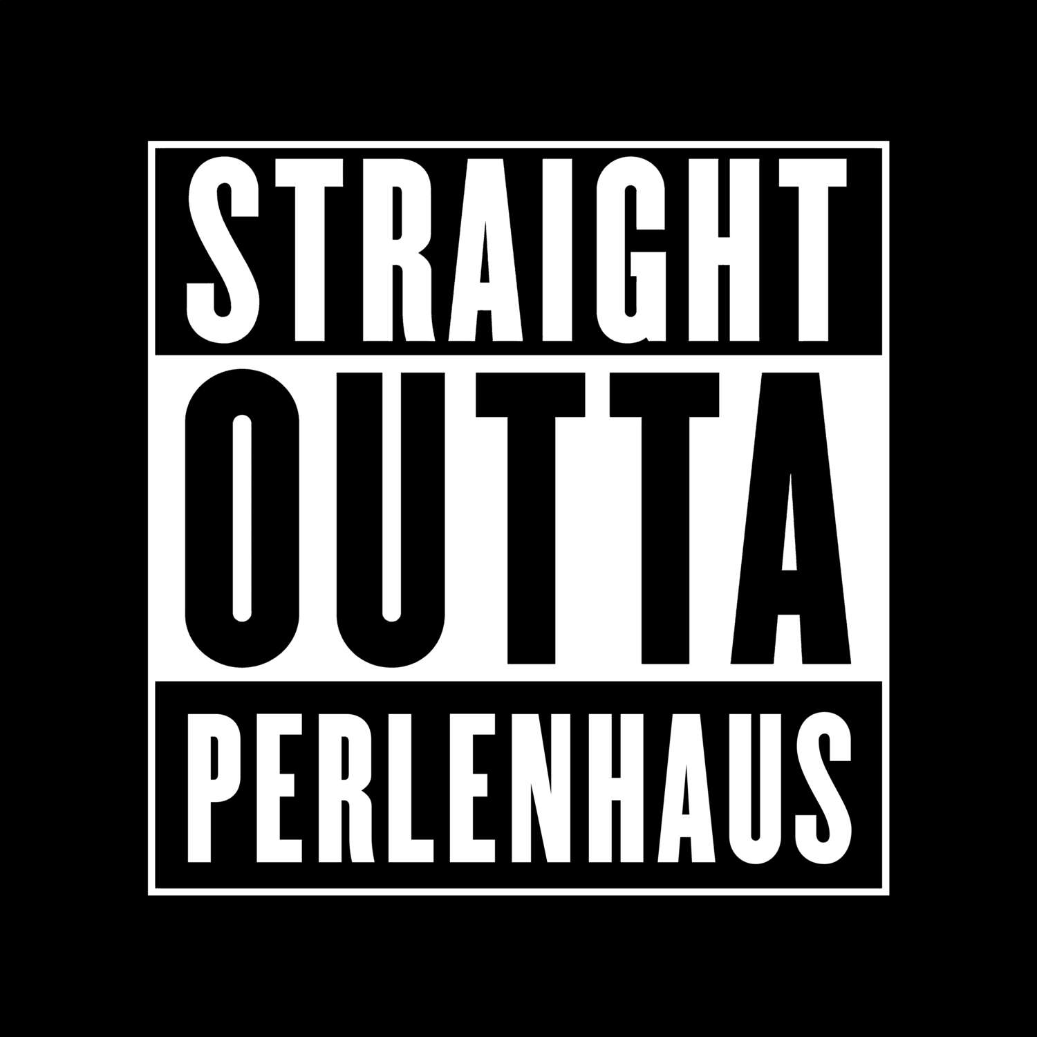 T-Shirt »Straight Outta« für den Ort »Perlenhaus«