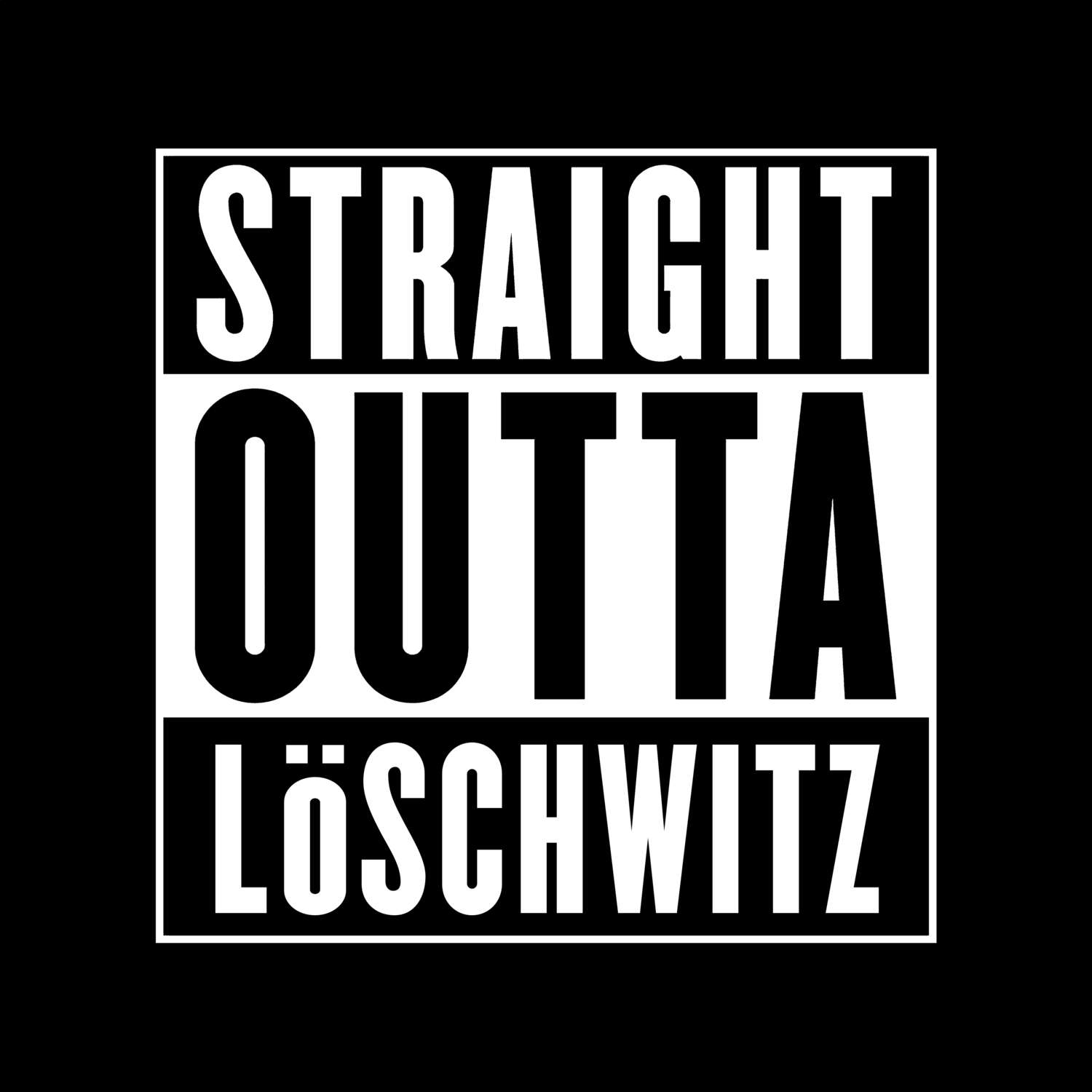 Löschwitz T-Shirt »Straight Outta«