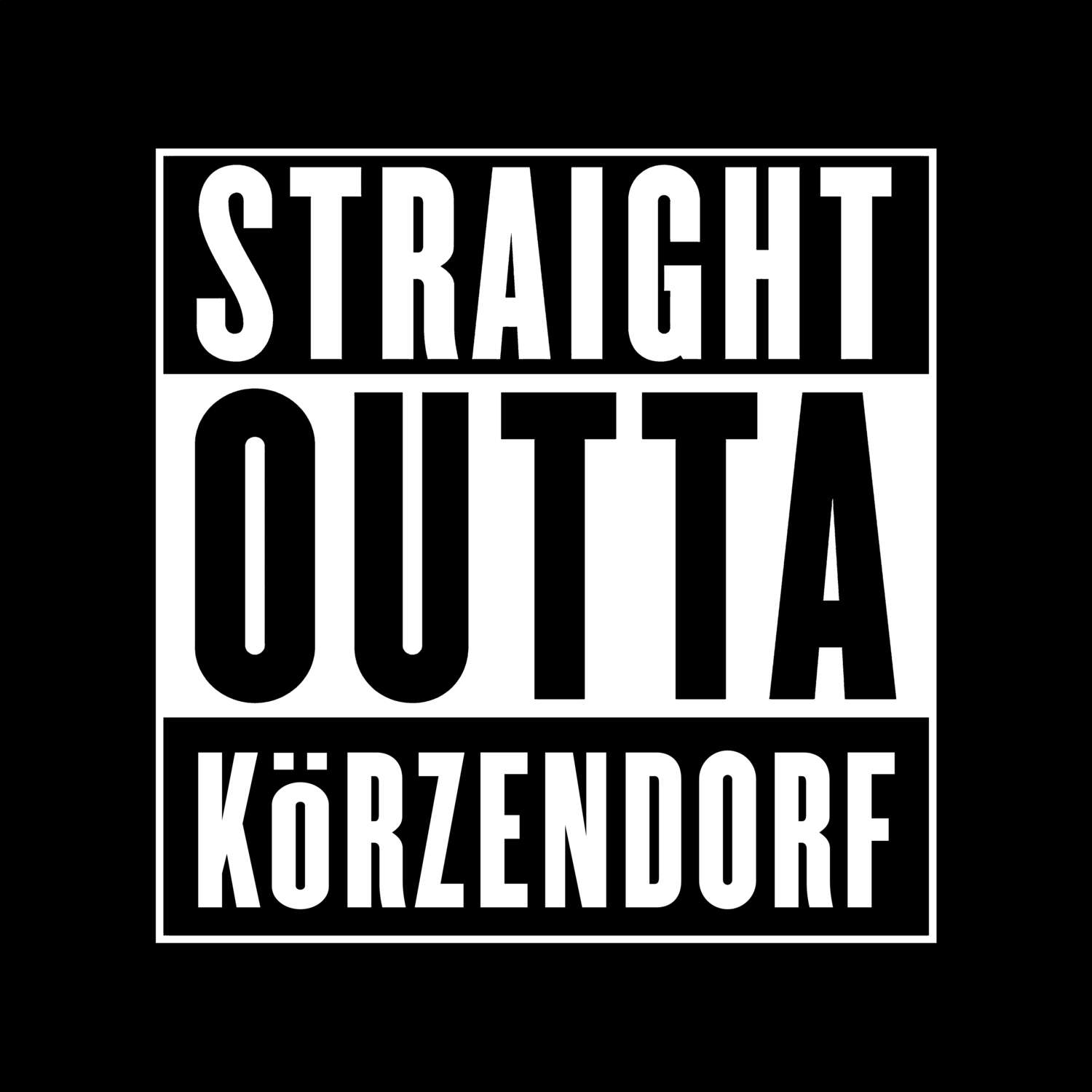 T-Shirt »Straight Outta« für den Ort »Körzendorf«