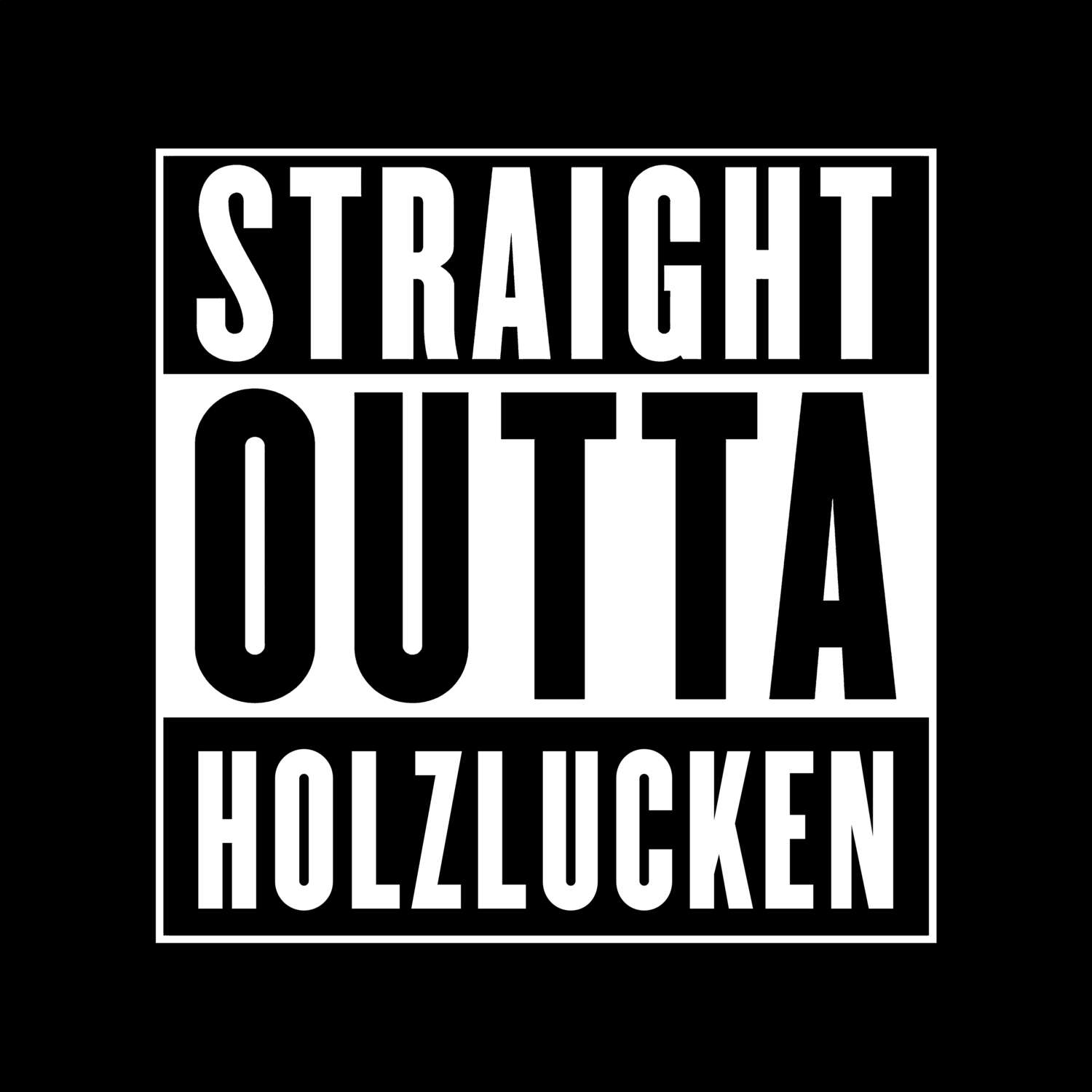 T-Shirt »Straight Outta« für den Ort »Holzlucken«