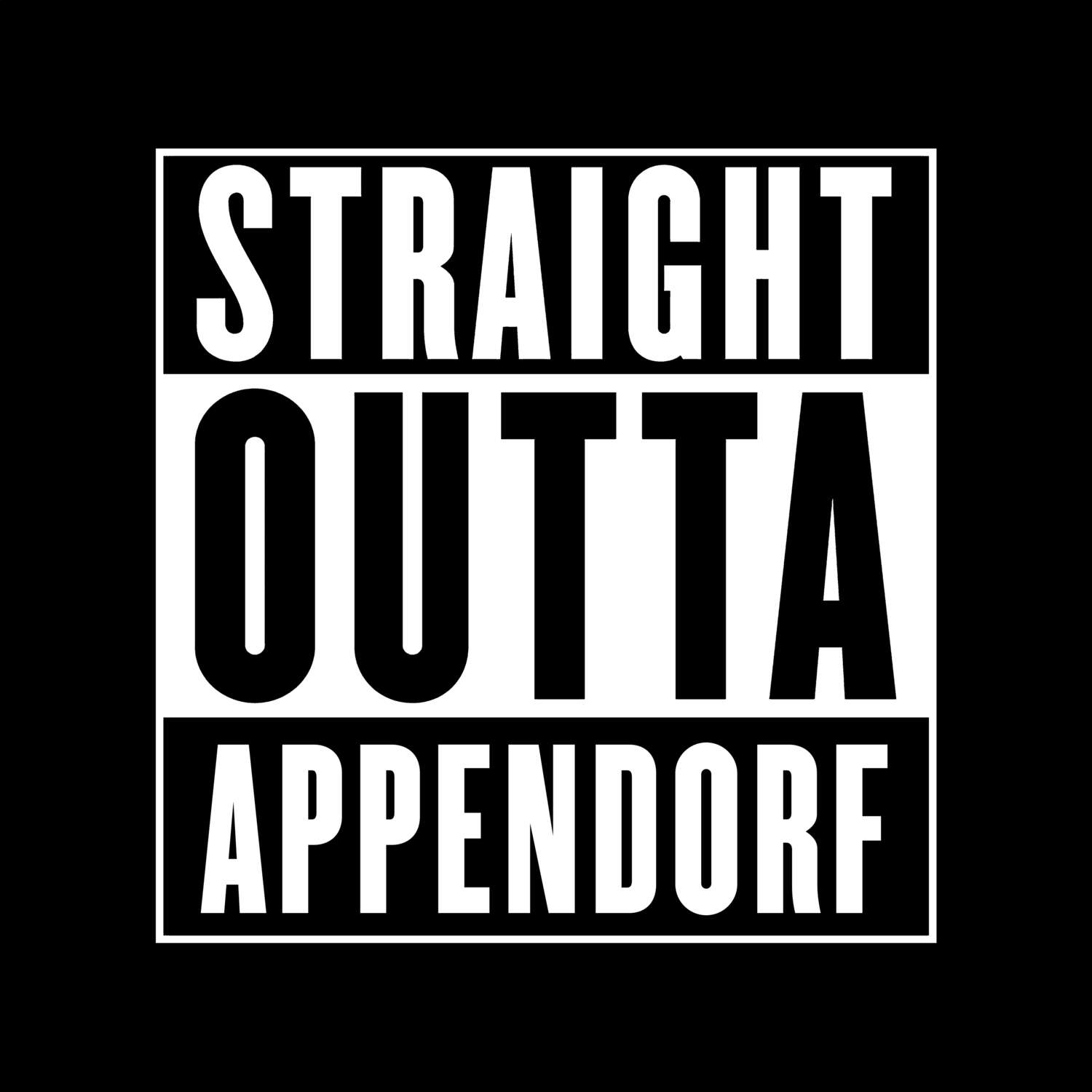 T-Shirt »Straight Outta« für den Ort »Appendorf«