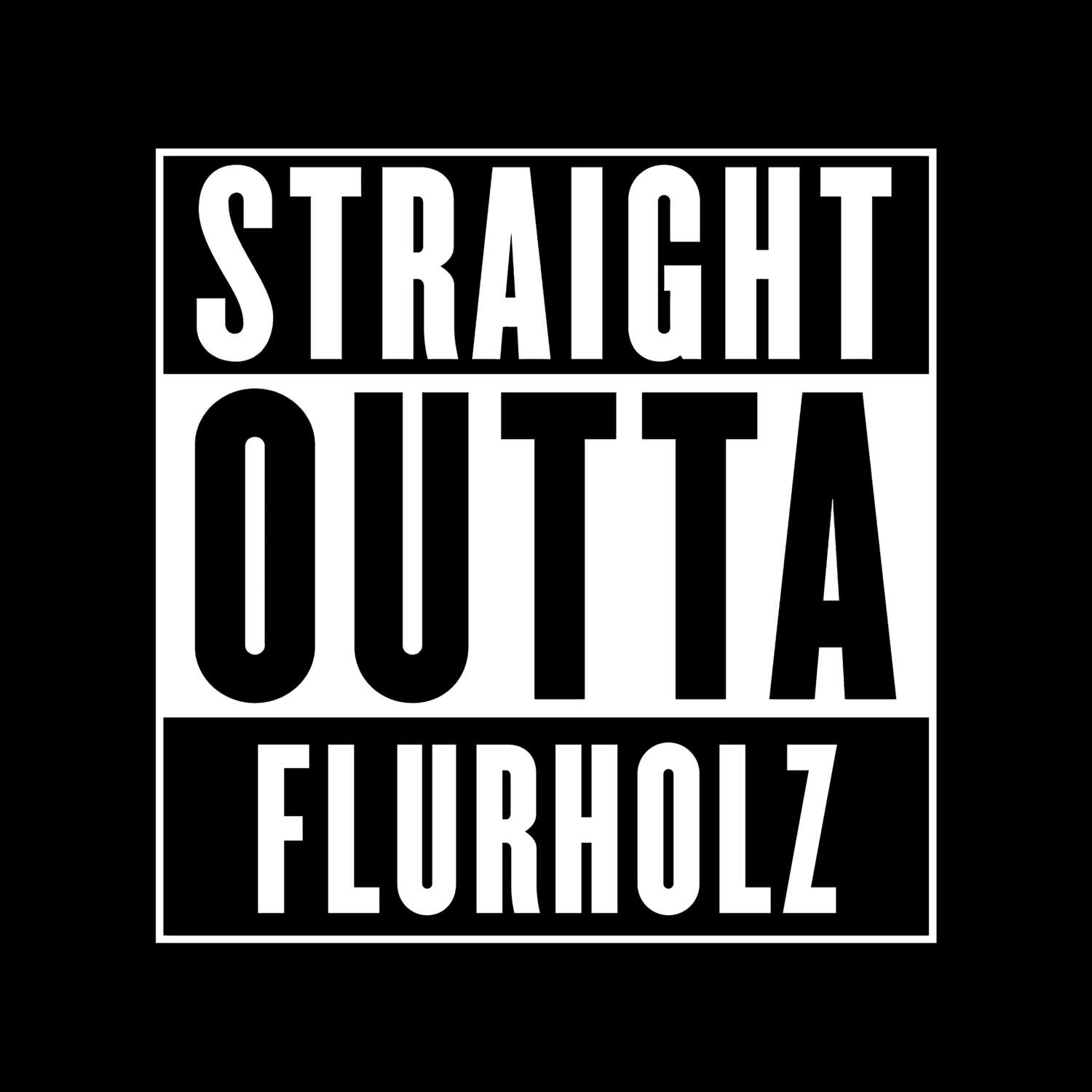 T-Shirt »Straight Outta« für den Ort »Flurholz«
