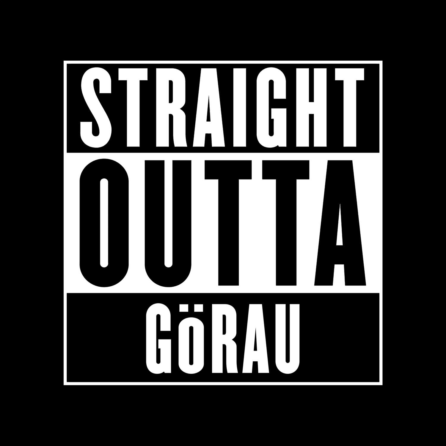 T-Shirt »Straight Outta« für den Ort »Görau«