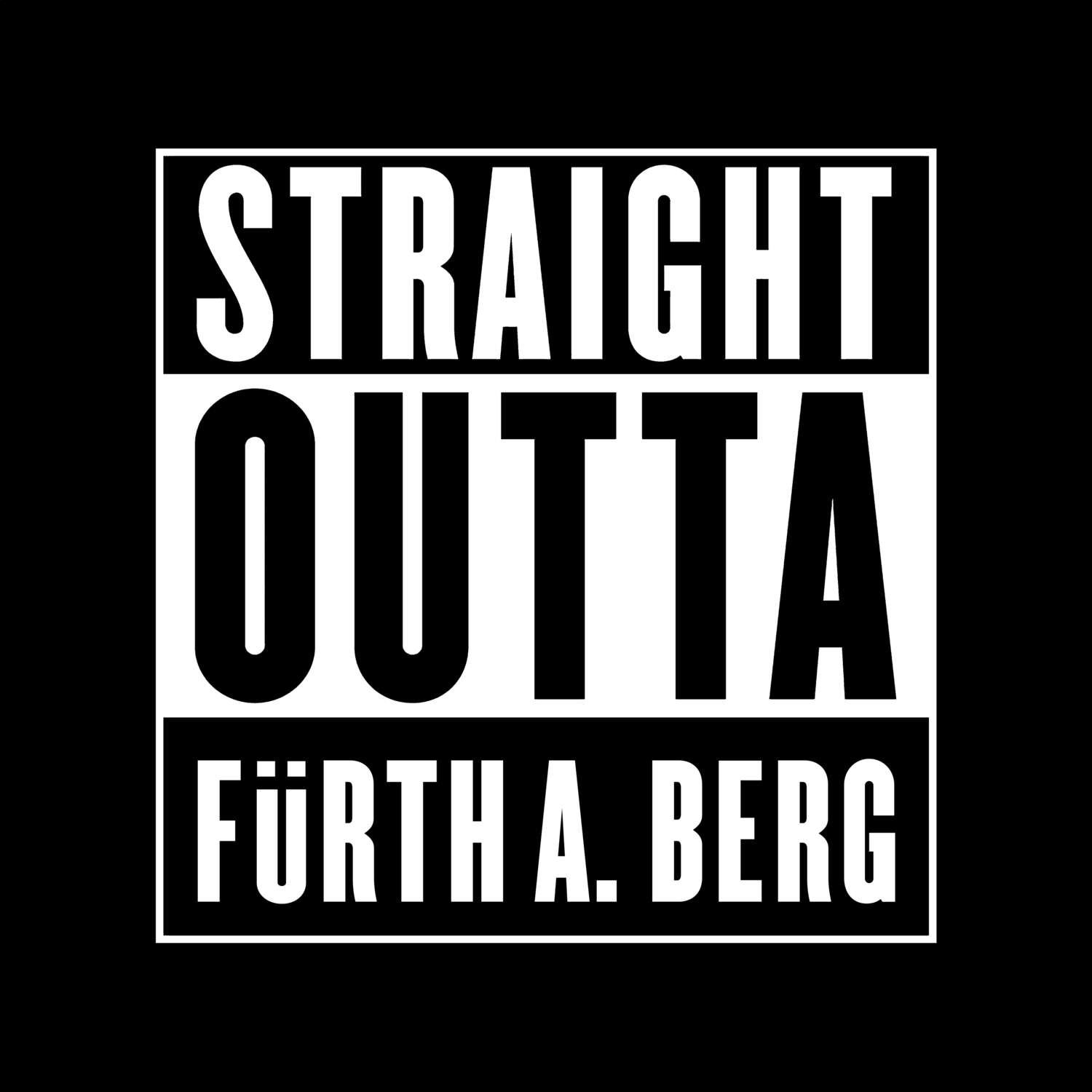 Fürth a. Berg T-Shirt »Straight Outta«