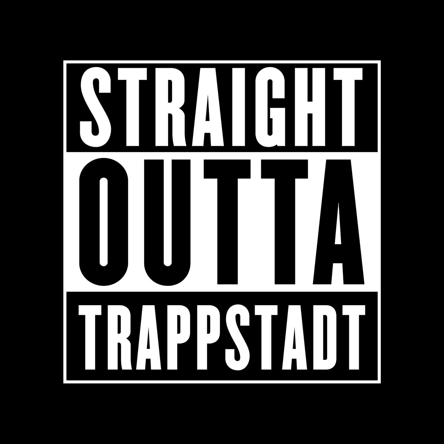 Trappstadt T-Shirt »Straight Outta«