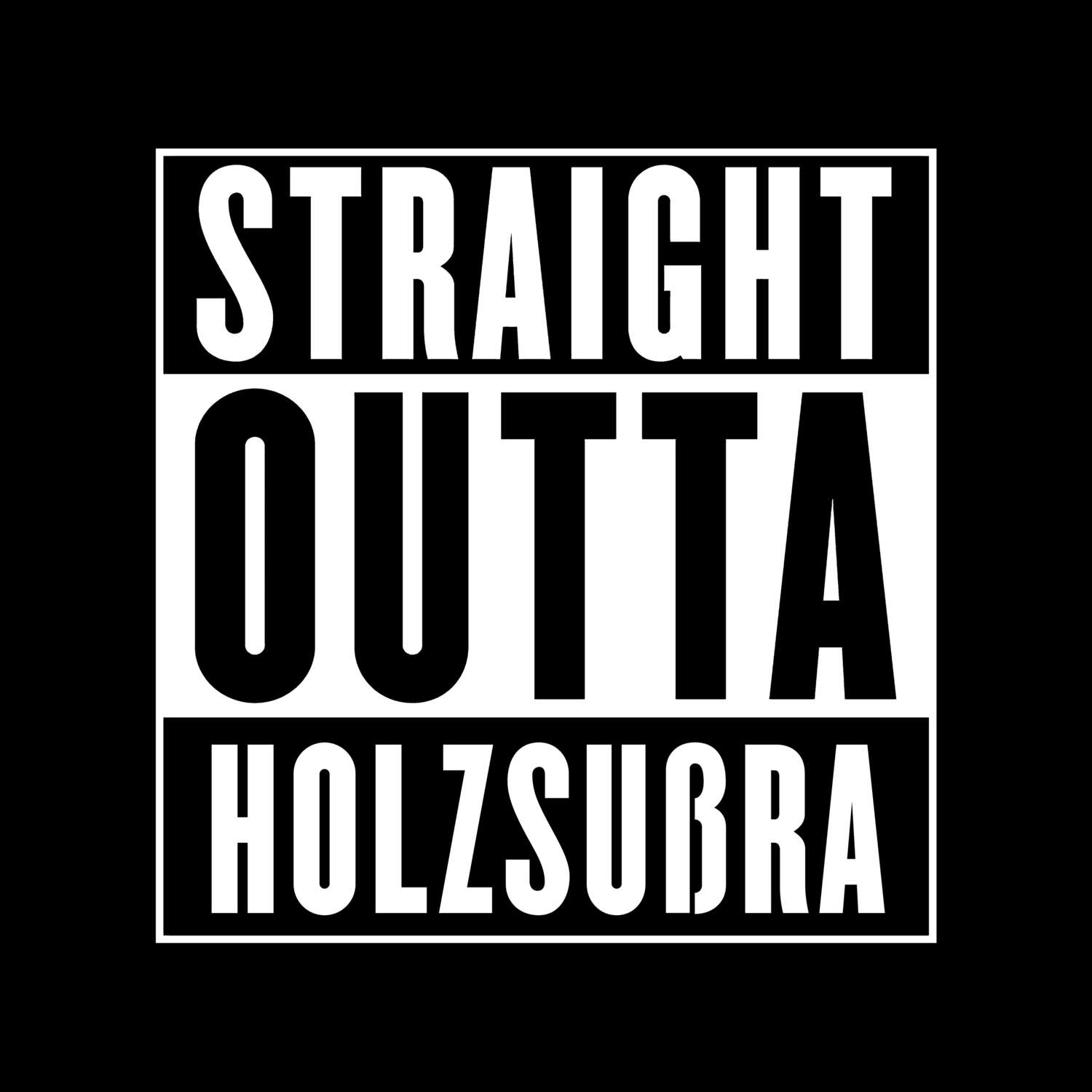 T-Shirt »Straight Outta« für den Ort »Holzsußra«