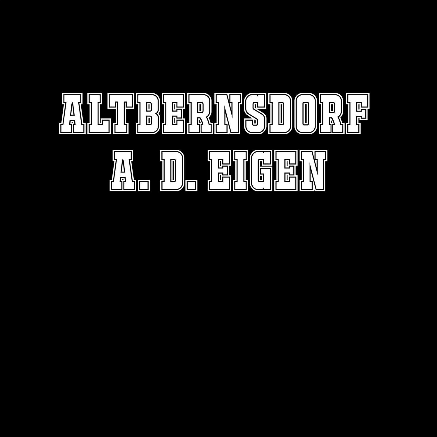 Altbernsdorf a. d. Eigen T-Shirt »Classic«
