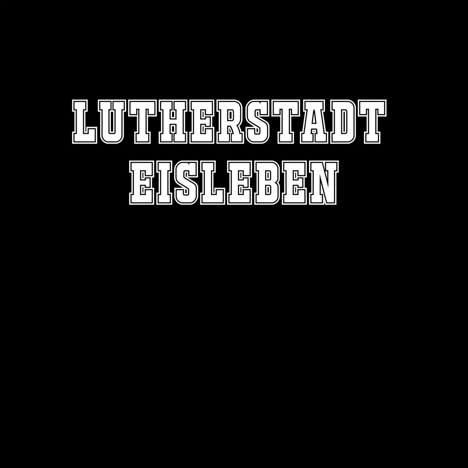 T-Shirt »Classic« für den Ort »Lutherstadt Eisleben«