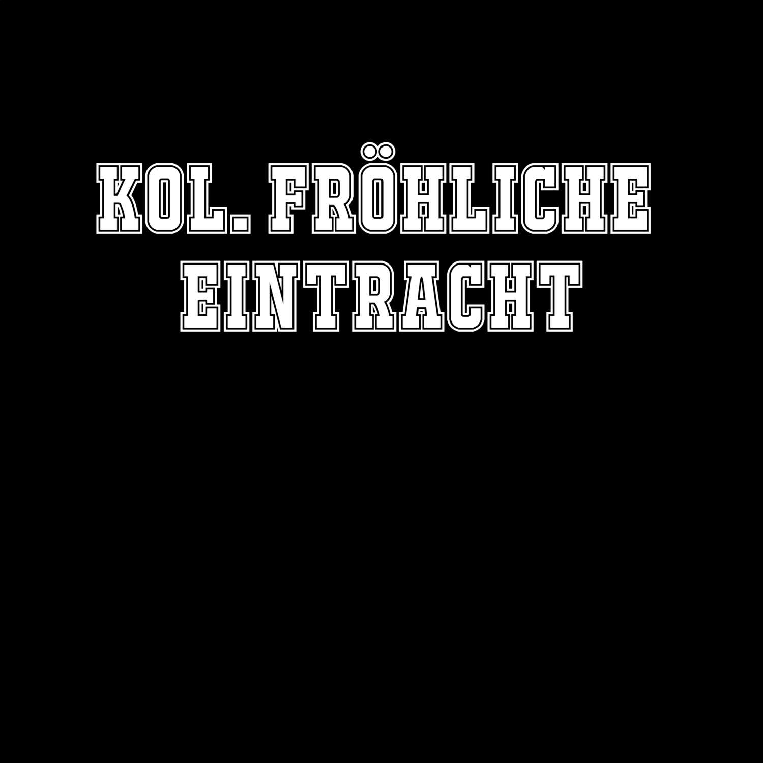 T-Shirt »Classic« für den Ort »Kol. Fröhliche Eintracht«