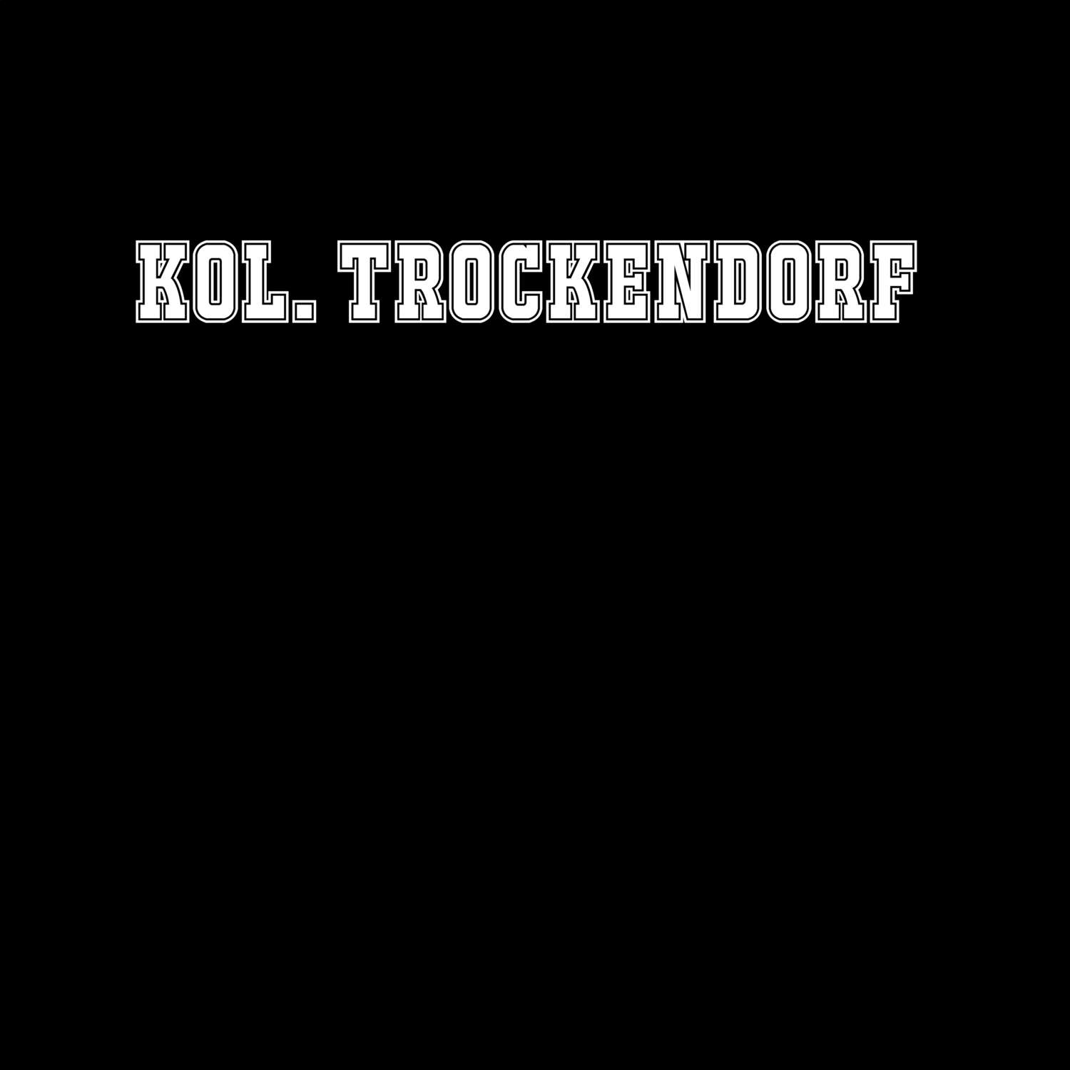 T-Shirt »Classic« für den Ort »Kol. Trockendorf«