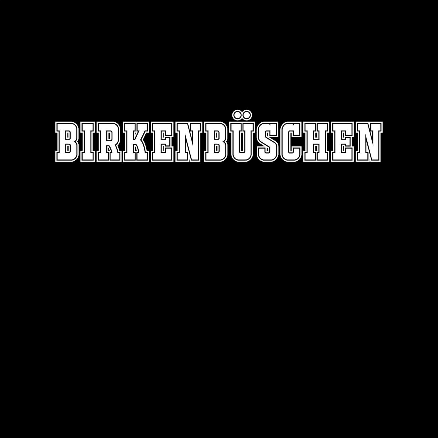 T-Shirt »Classic« für den Ort »Birkenbüschen«