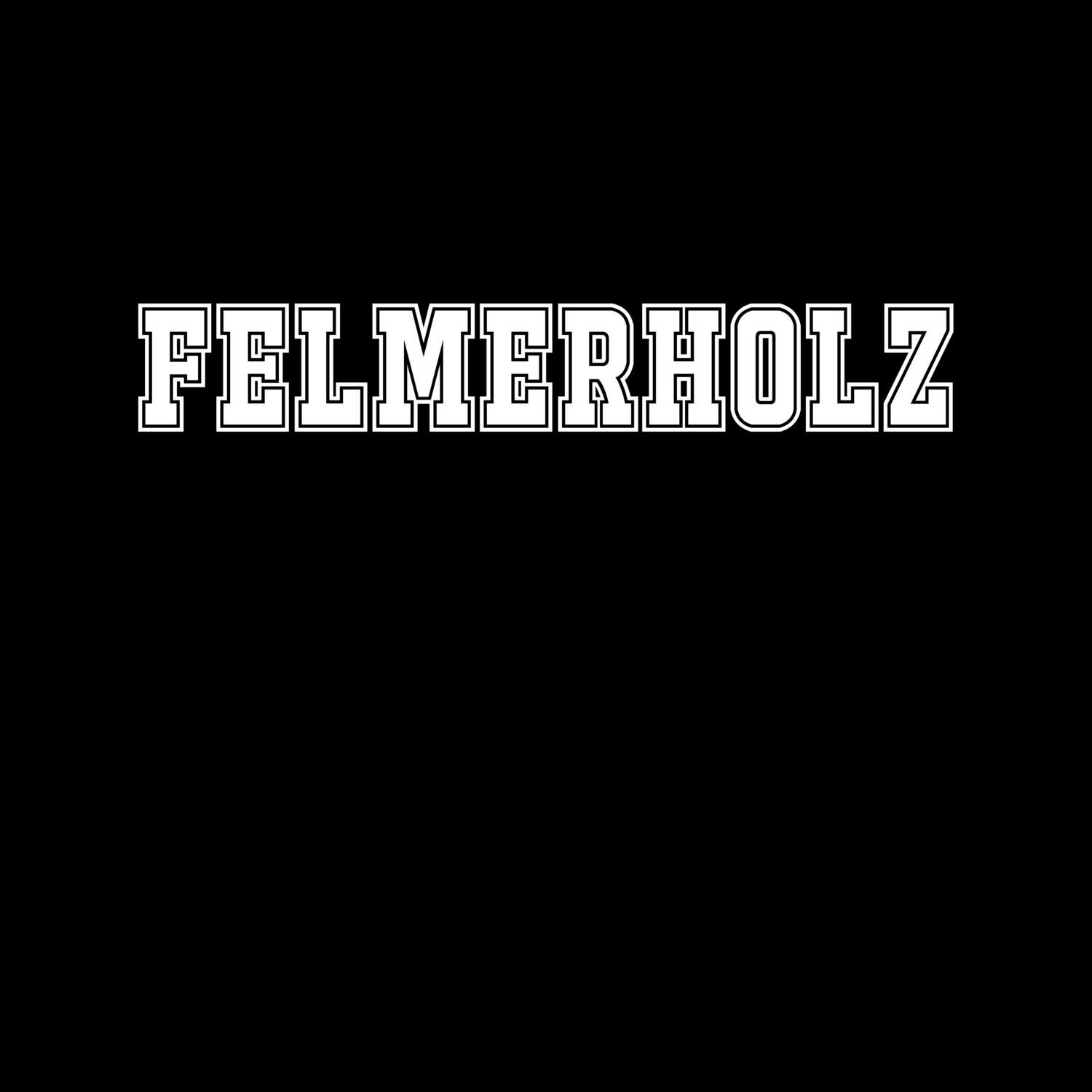 T-Shirt »Classic« für den Ort »Felmerholz«