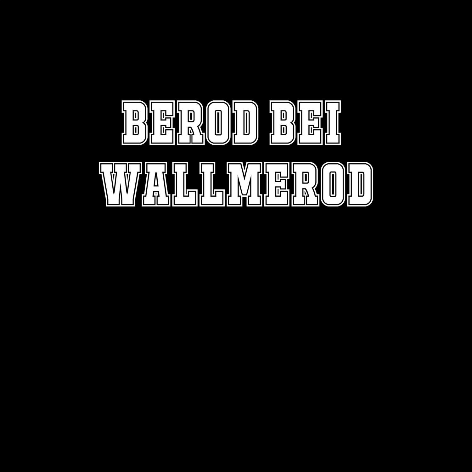 Berod bei Wallmerod T-Shirt »Classic«
