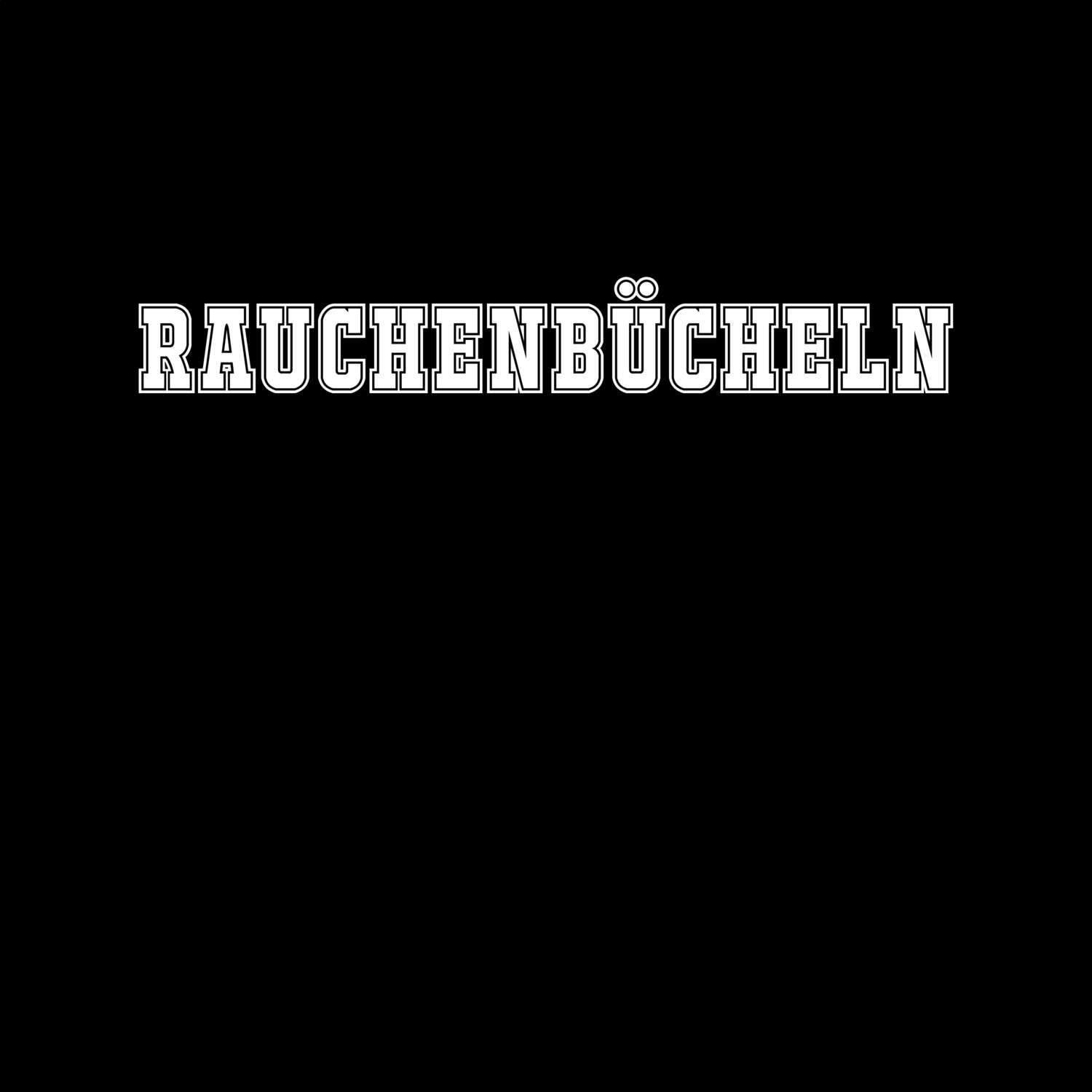 T-Shirt »Classic« für den Ort »Rauchenbücheln«