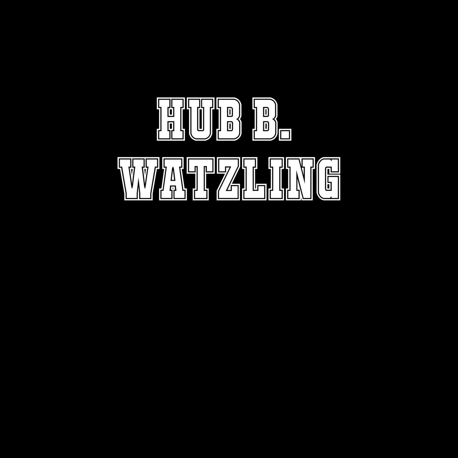 Hub b. Watzling T-Shirt »Classic«