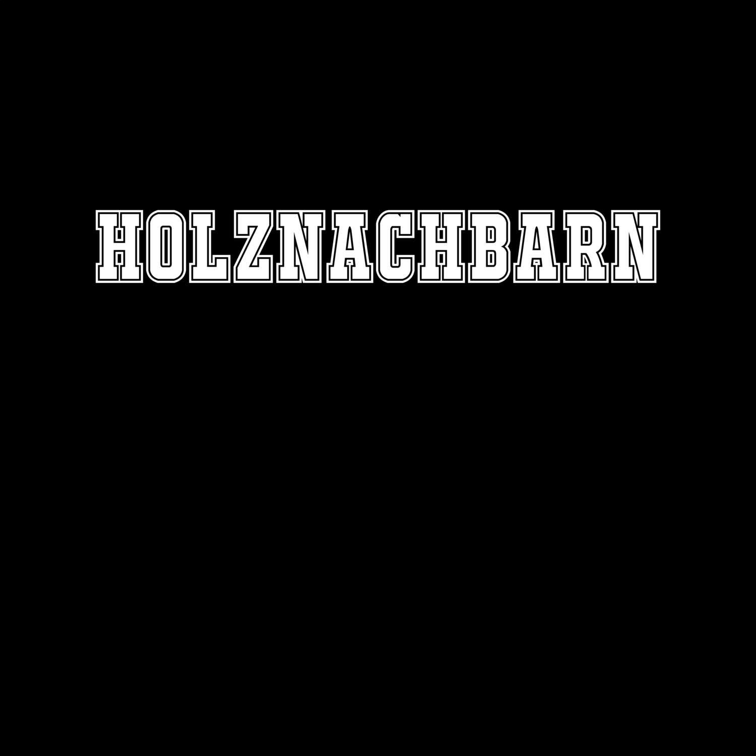 T-Shirt »Classic« für den Ort »Holznachbarn«