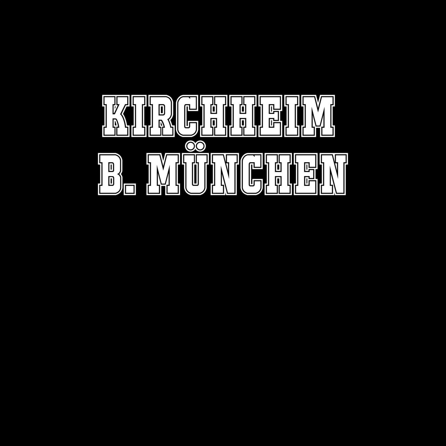 Kirchheim b. München T-Shirt »Classic«