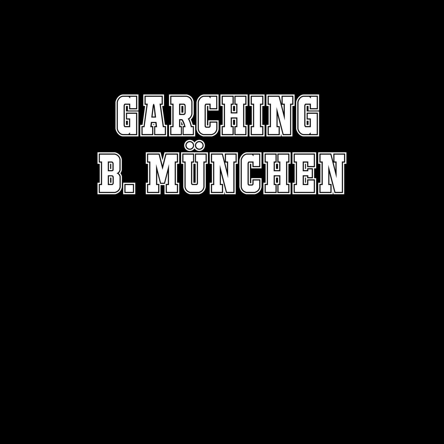 Garching b. München T-Shirt »Classic«