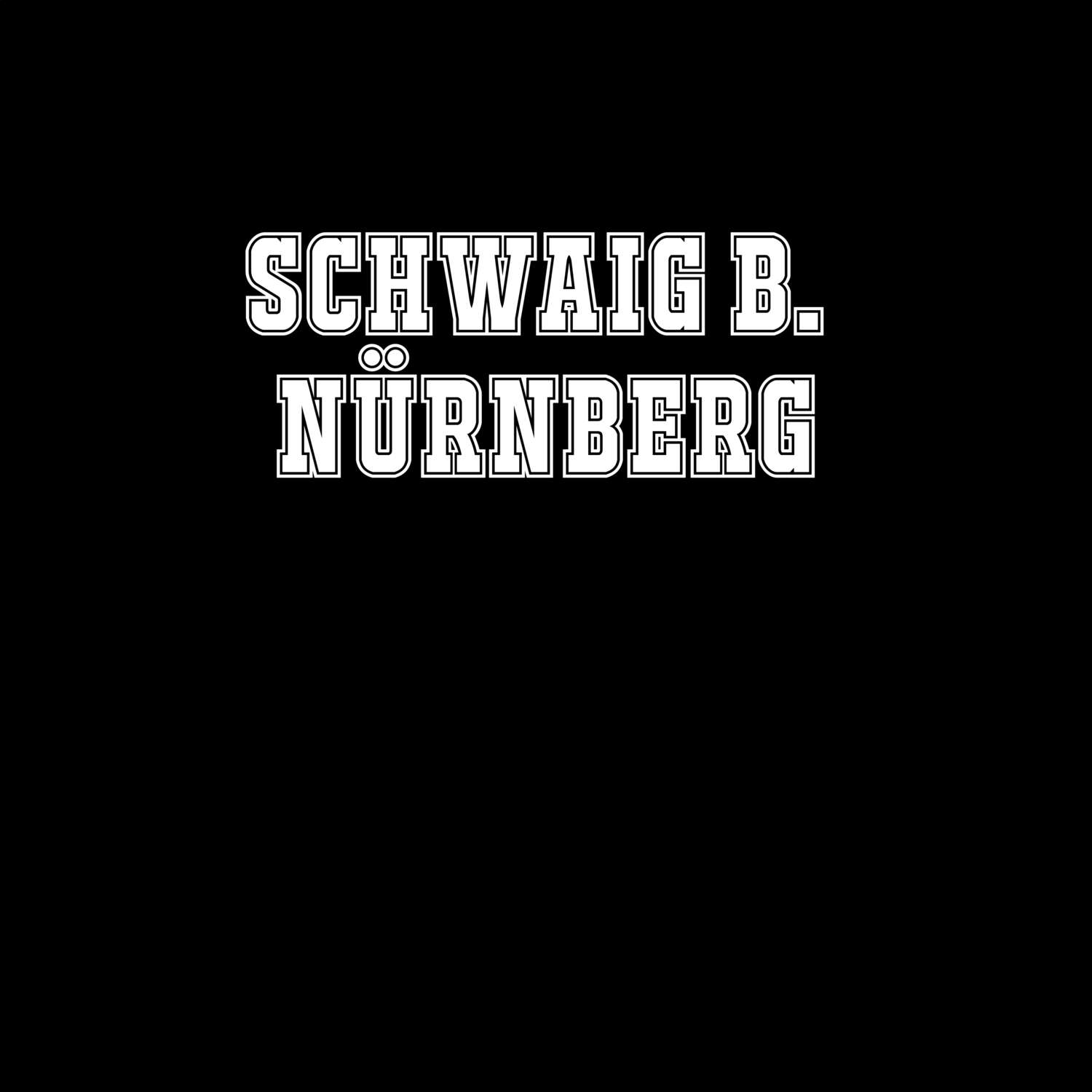 Schwaig b. Nürnberg T-Shirt »Classic«