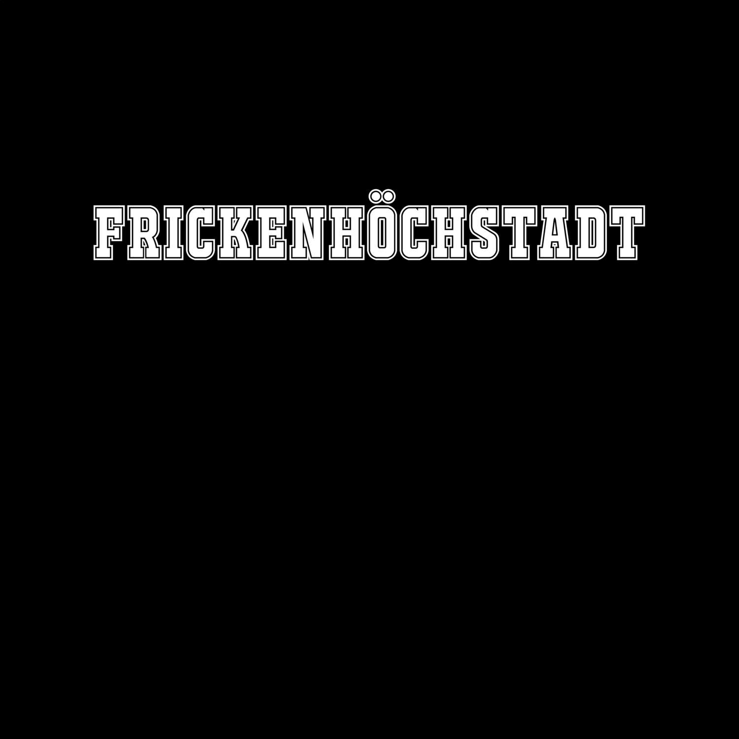 Frickenhöchstadt T-Shirt »Classic«