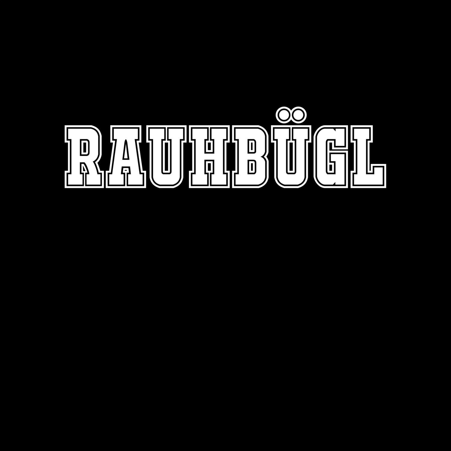 T-Shirt »Classic« für den Ort »Rauhbügl«