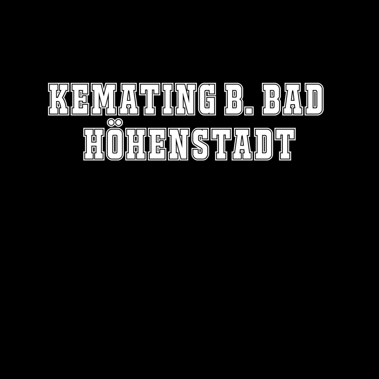 Kemating b. Bad Höhenstadt T-Shirt »Classic«