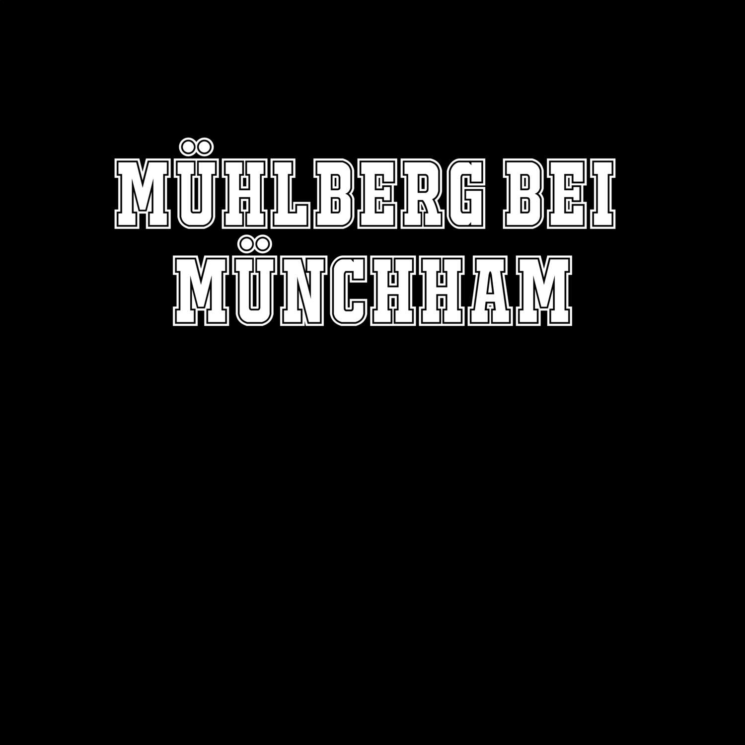 Mühlberg bei Münchham T-Shirt »Classic«