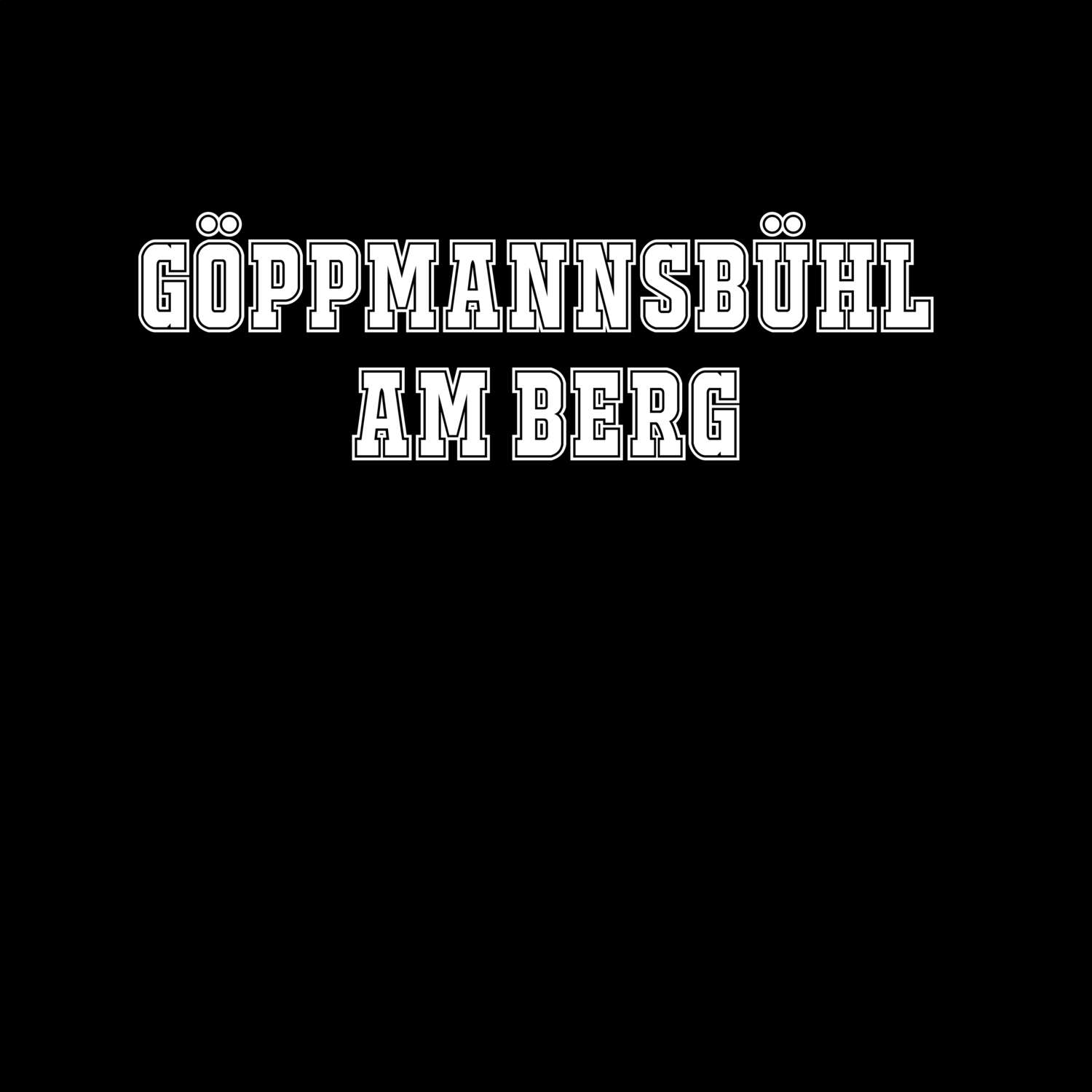 Göppmannsbühl am Berg T-Shirt »Classic«