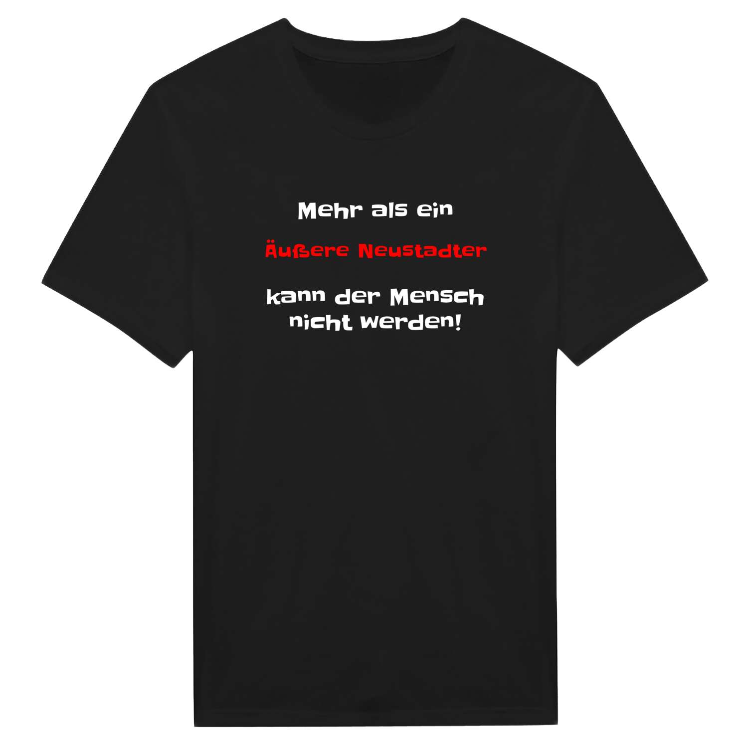 T-Shirt »Mehr als ein« für den Ort »Äußere Neustadt«