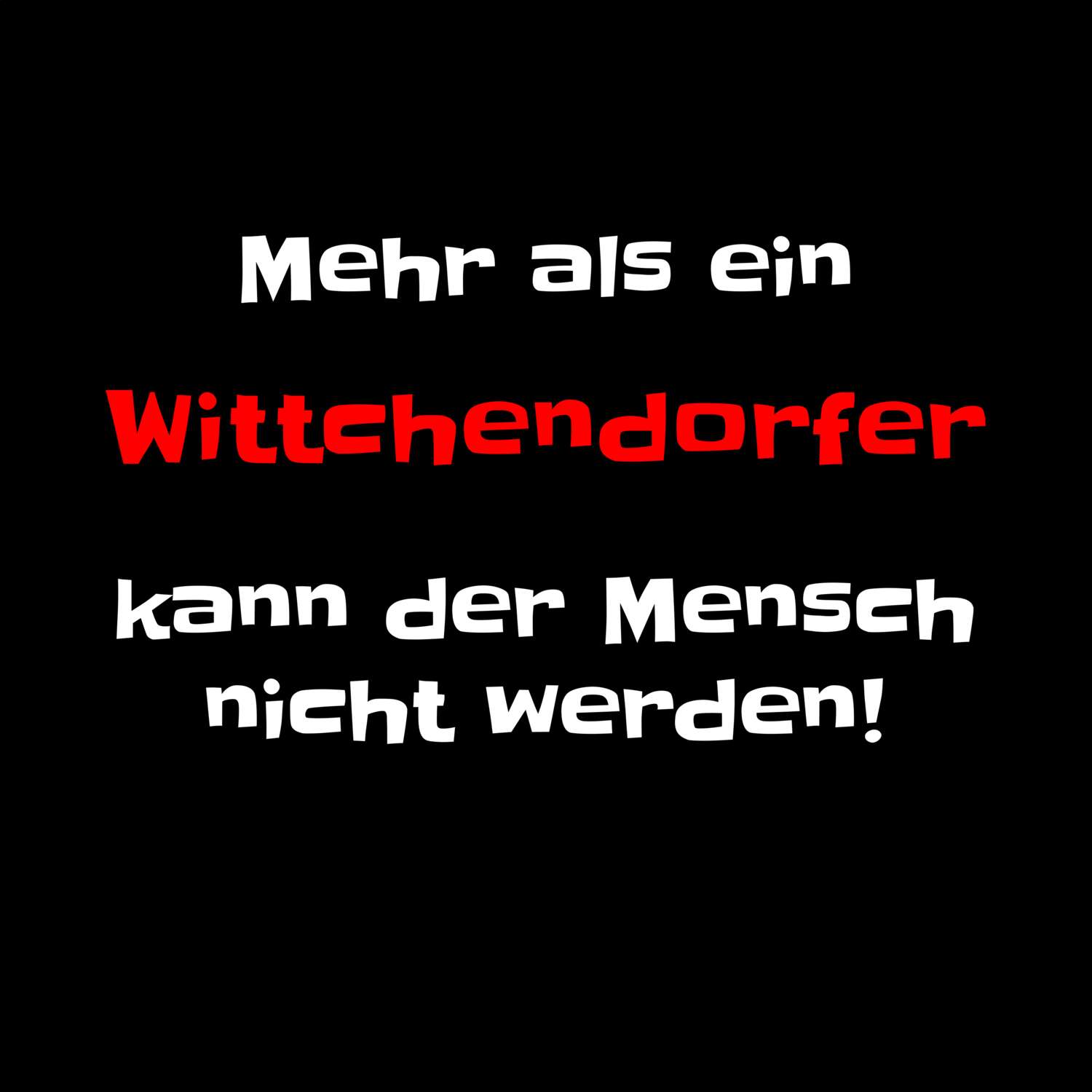 T-Shirt »Mehr als ein« für den Ort »Wittchendorf«