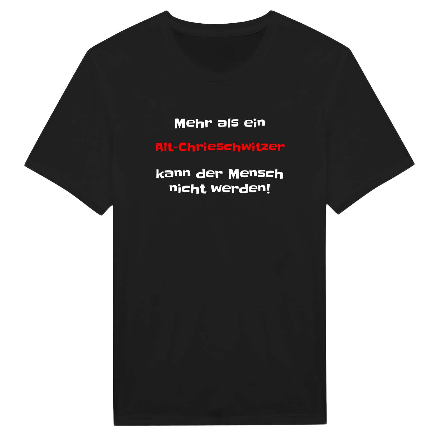 Alt-Chrieschwitz T-Shirt »Mehr als ein«