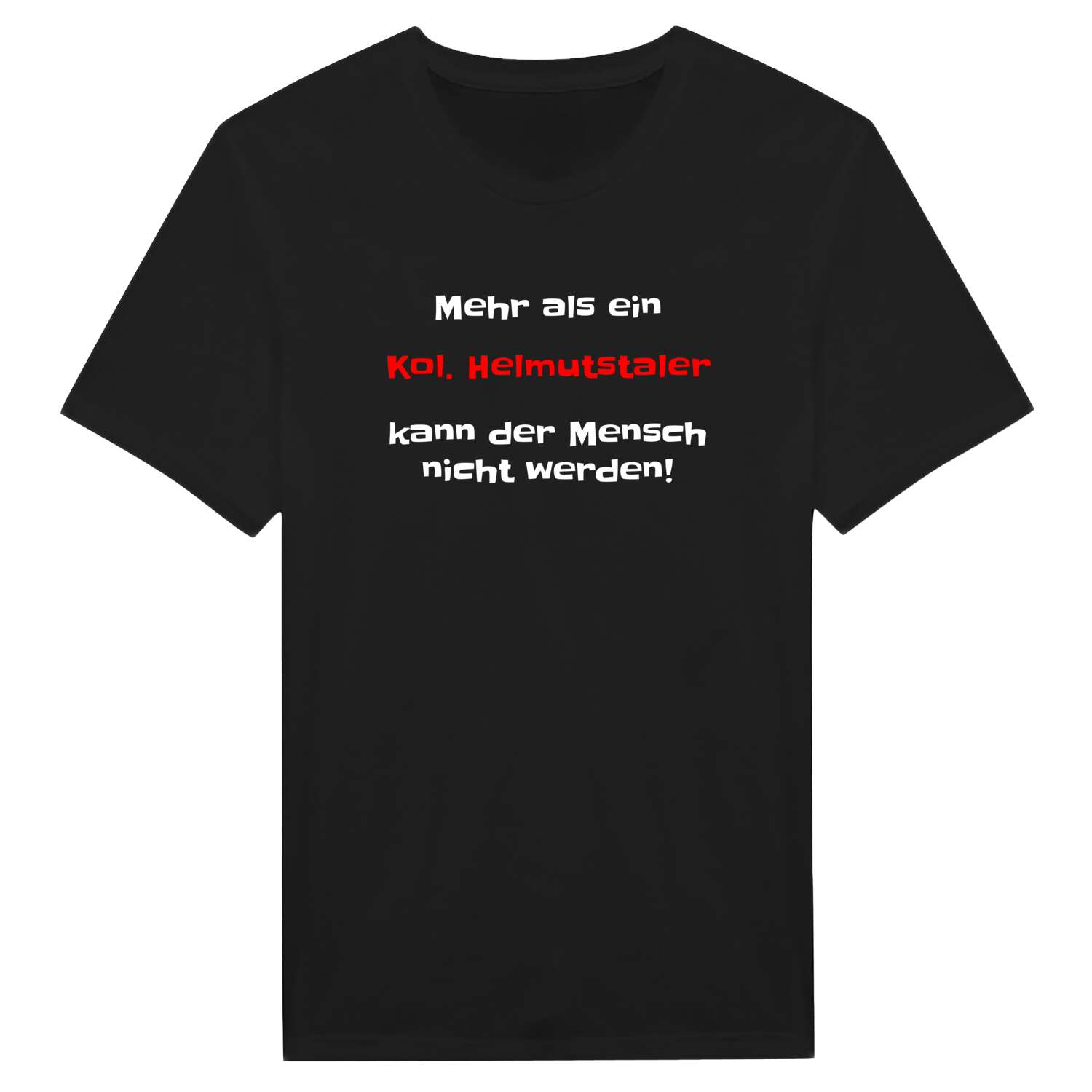 Kol. Helmutstal T-Shirt »Mehr als ein«