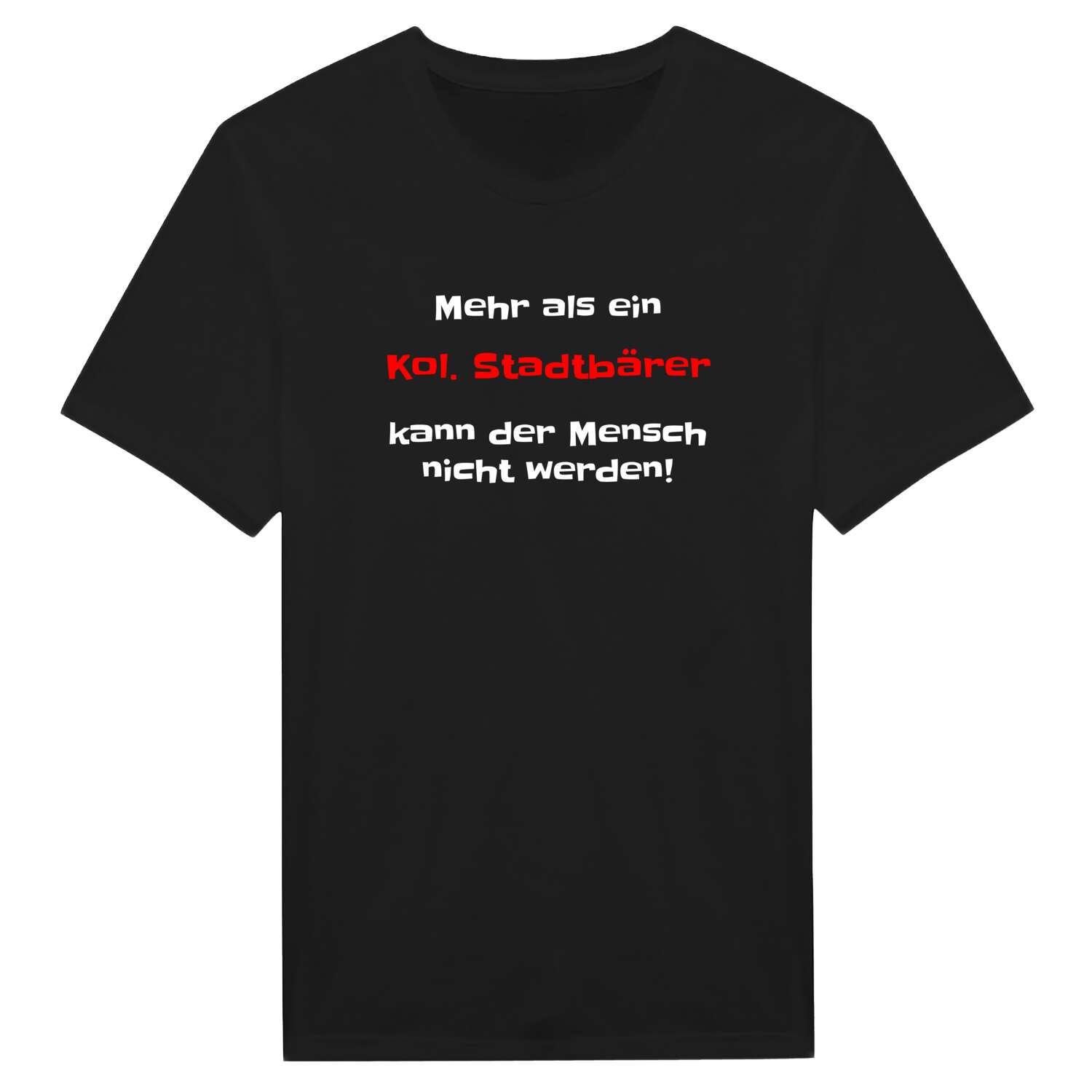 T-Shirt »Mehr als ein« für den Ort »Kol. Stadtbär«