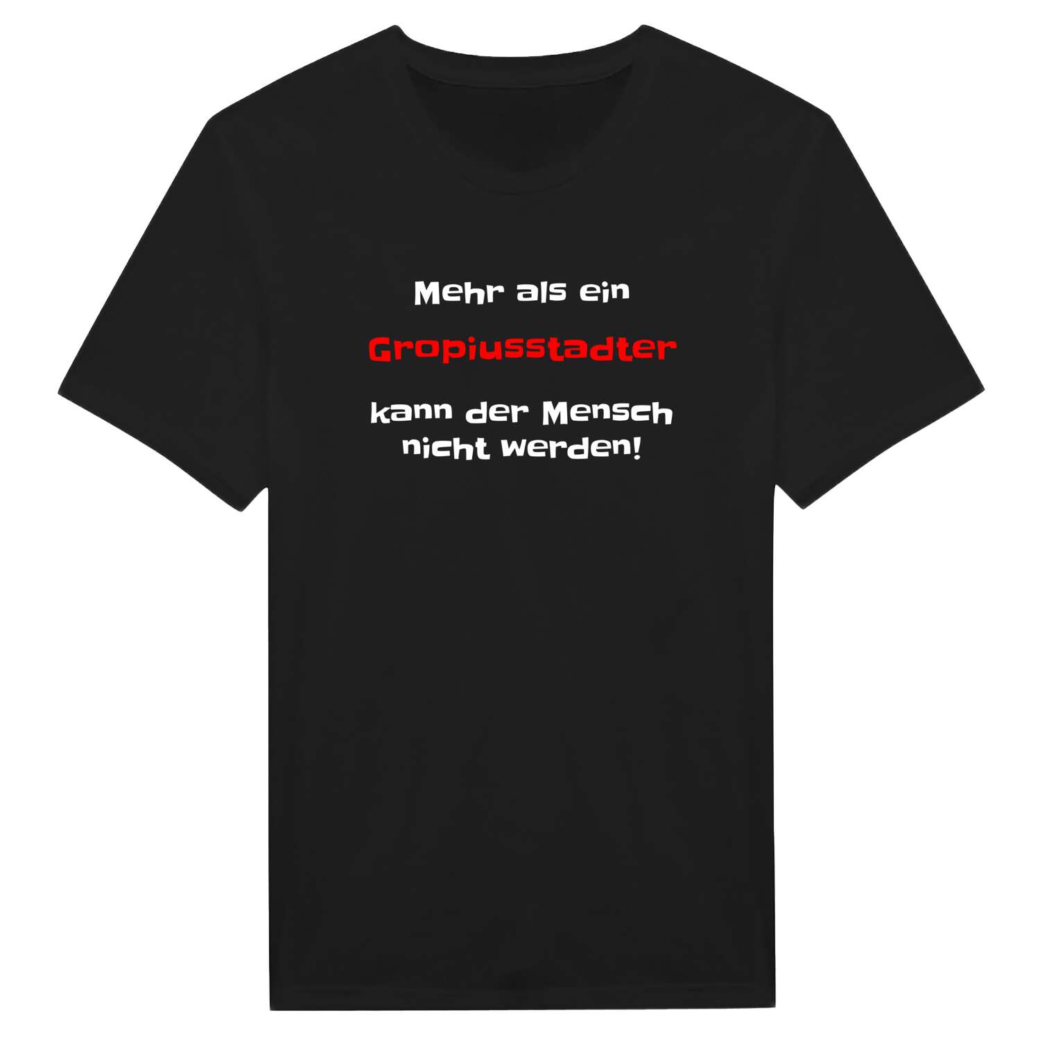 T-Shirt »Mehr als ein« für den Ort »Gropiusstadt«