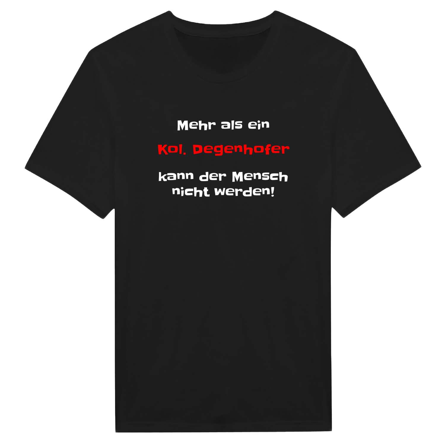 T-Shirt »Mehr als ein« für den Ort »Kol. Degenhof«