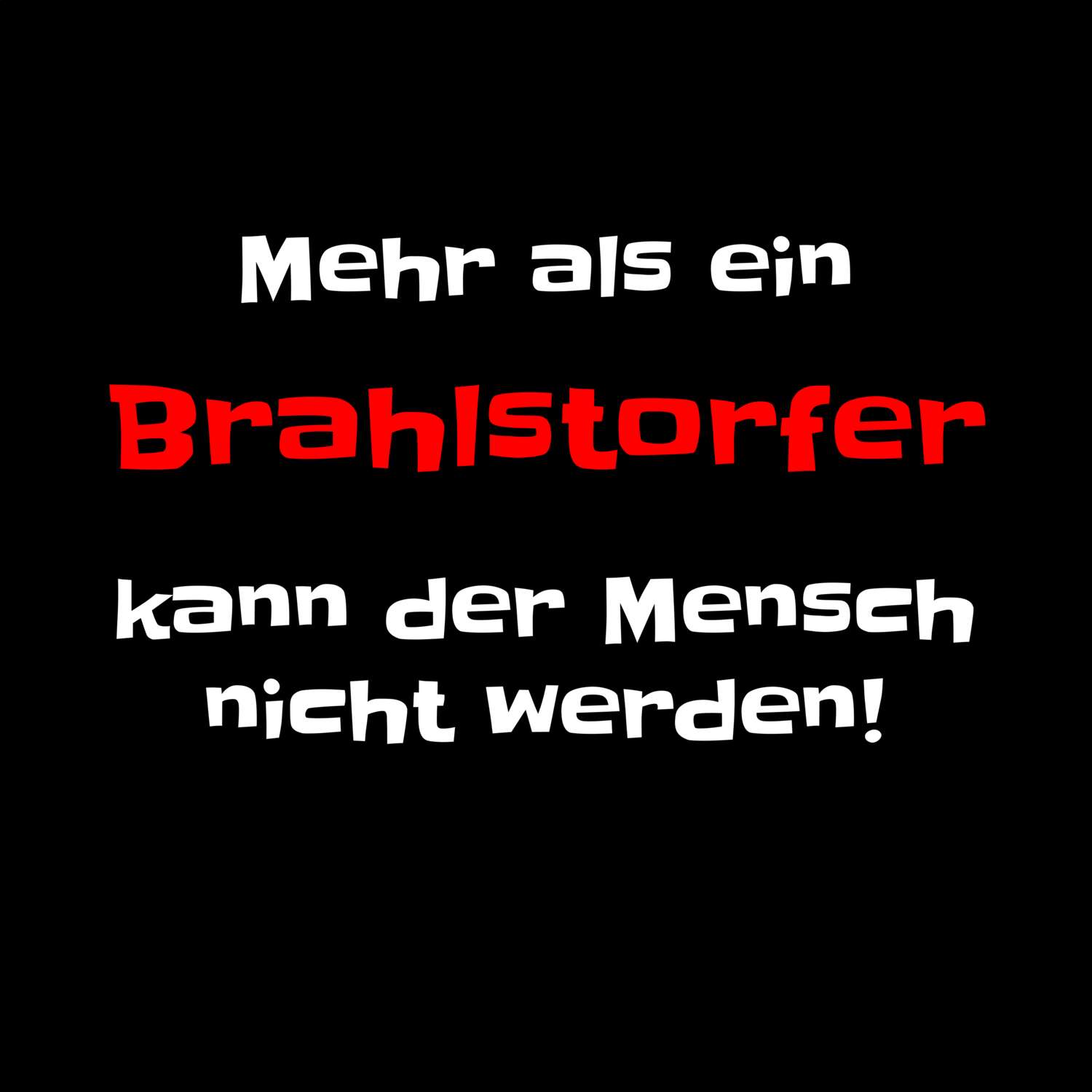 T-Shirt »Mehr als ein« für den Ort »Brahlstorf«