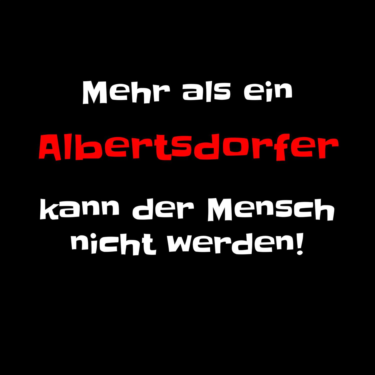 Albertsdorf T-Shirt »Mehr als ein«