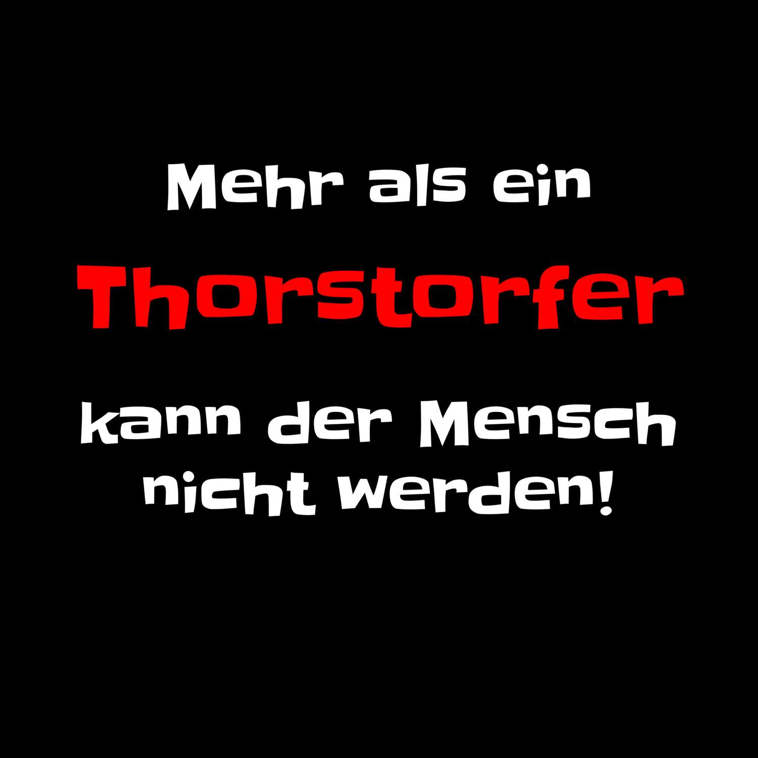 T-Shirt »Mehr als ein« für den Ort »Thorstorf«